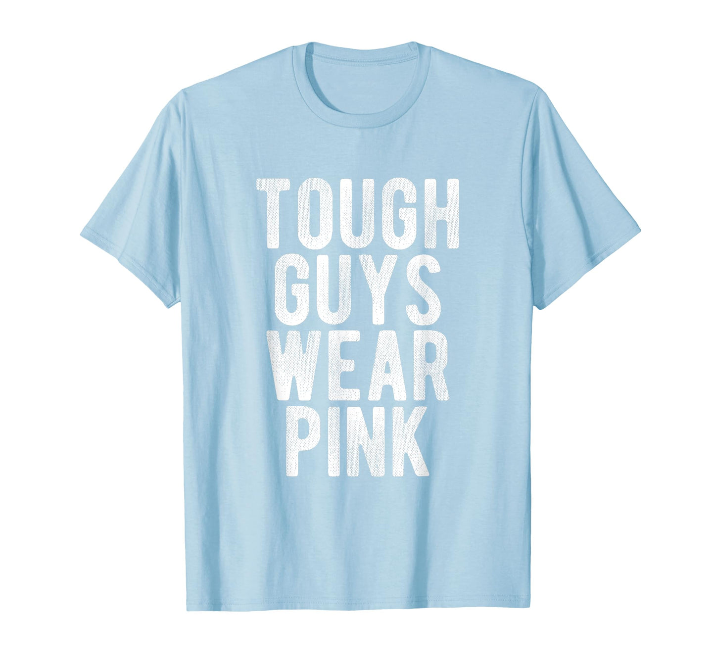 Tough Guys Wear Pink in October Breast Cancer Awareness T-Shirt