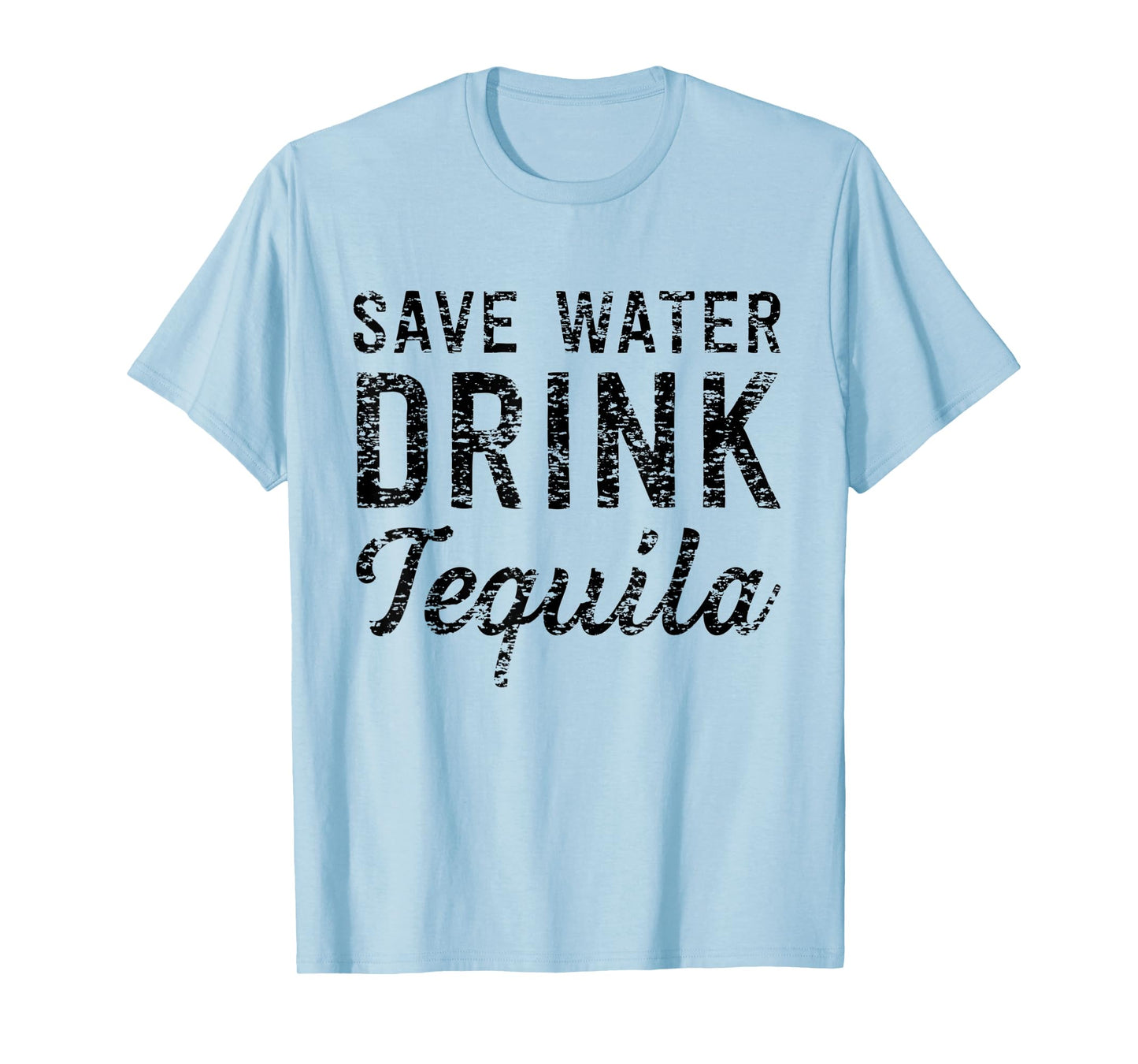 Save water drink tequila t-shirt
