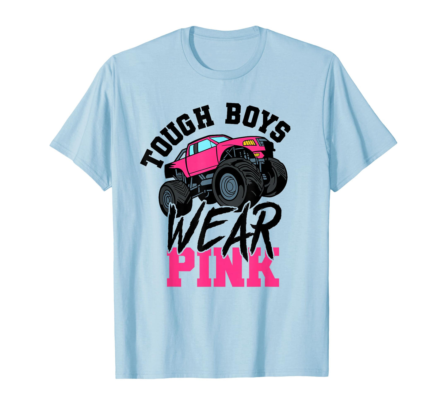 Tough Boys Wear Pink Monster Truck for Car Guy T-Shirt