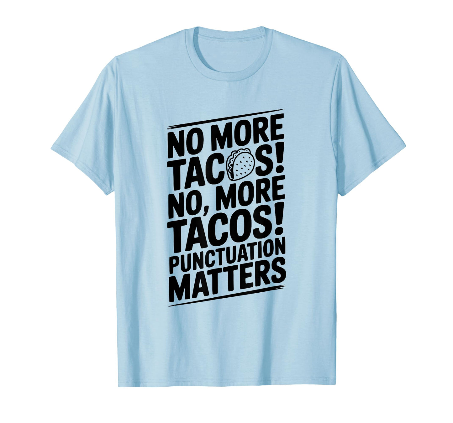 No More Tacos Punctuation Matters Funny T-Shirt
