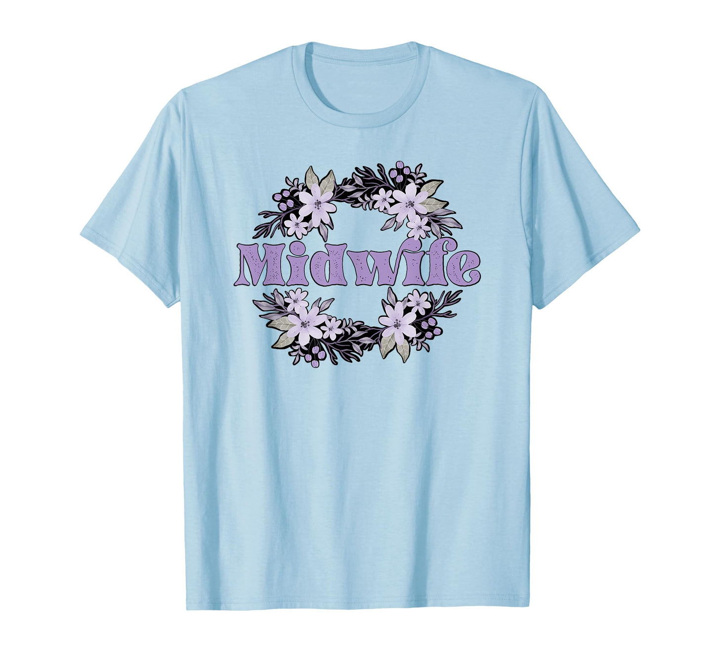 Midwife Flowers Midwifery Midwives T-Shirt