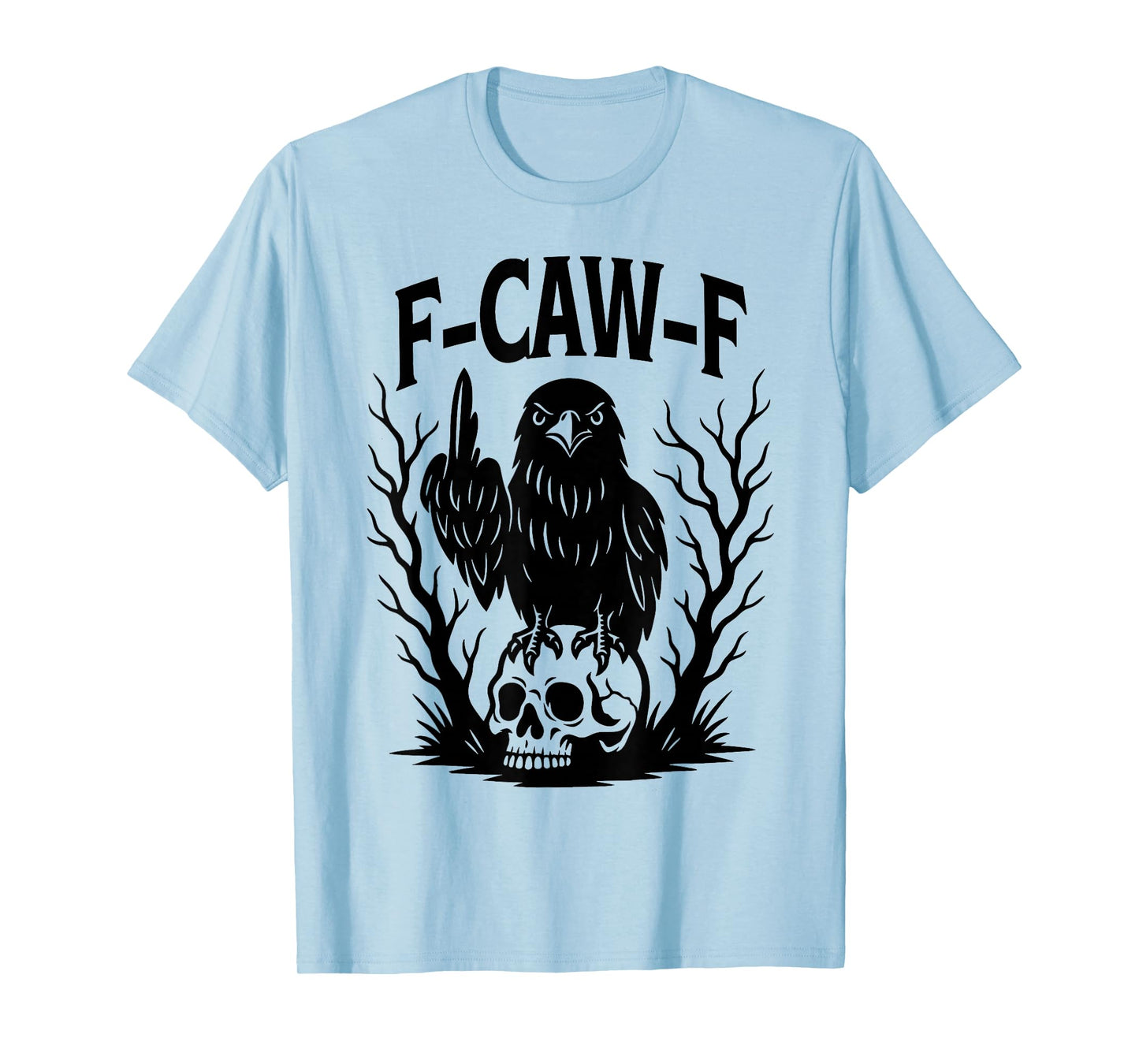 F Caw F Black Crow, F-Caw-F Funny Black Bird Crow Meme T-Shirt