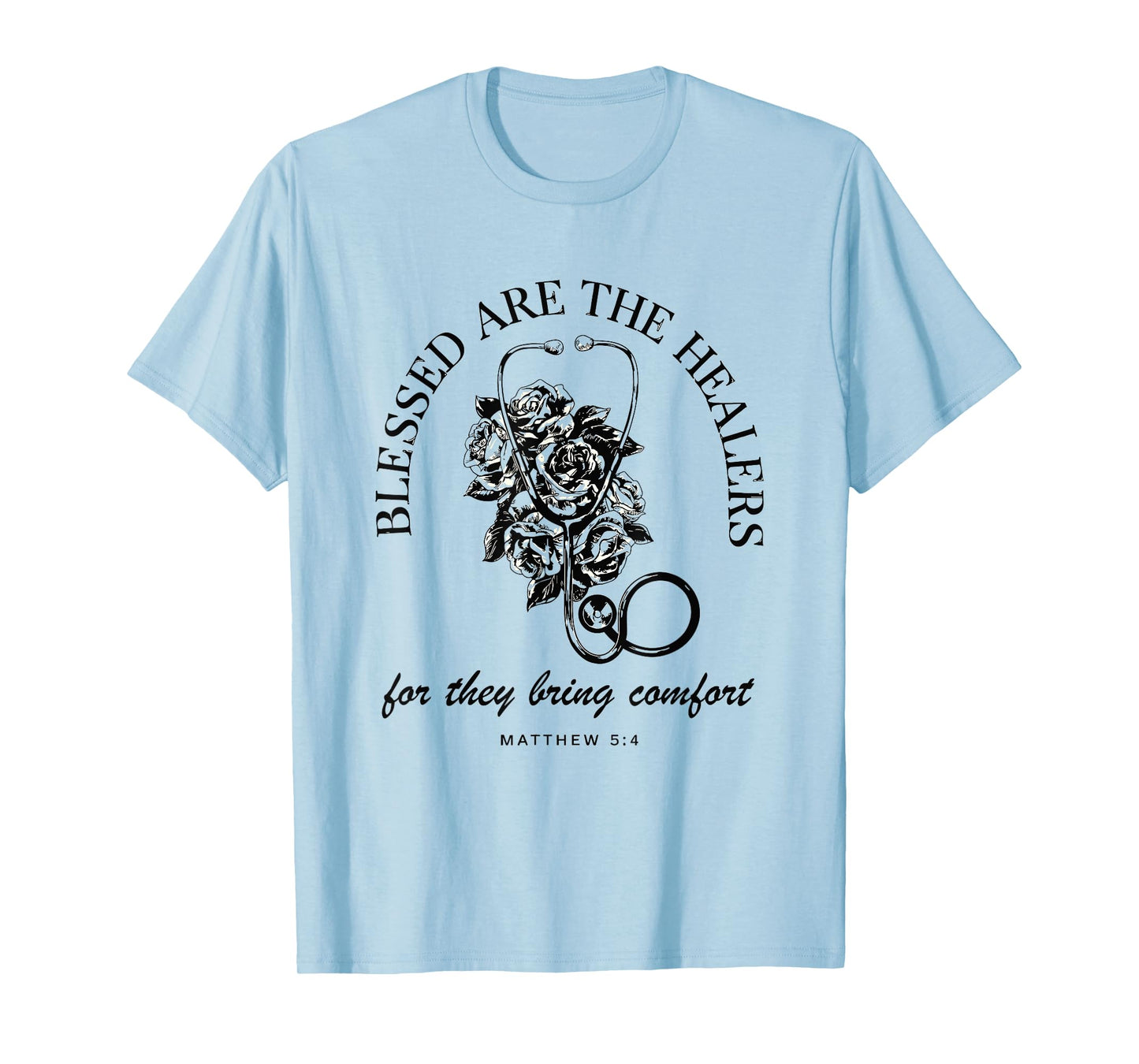 Blessed Are the Healers For They Bring Comfort Nurse T-Shirt