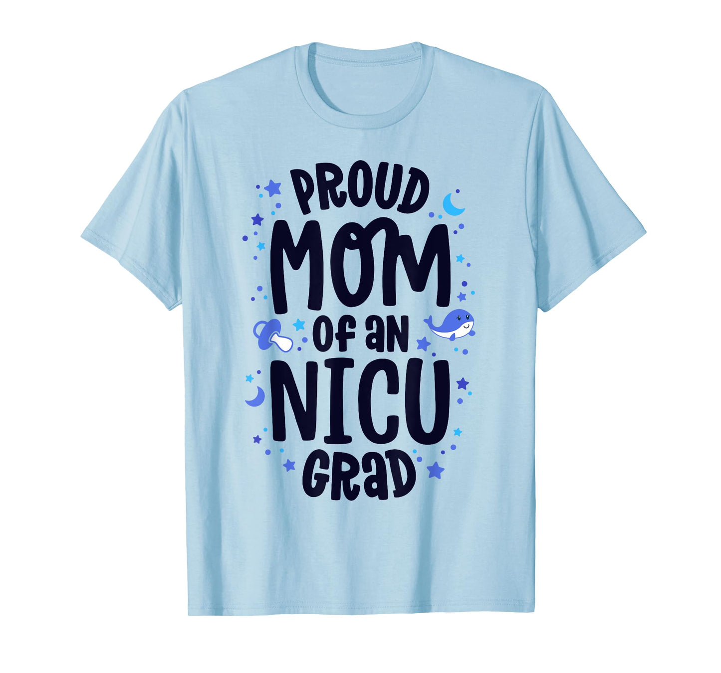 Proud Mom Of An NICU Grad NICU Graduate Mother Parents T-Shirt