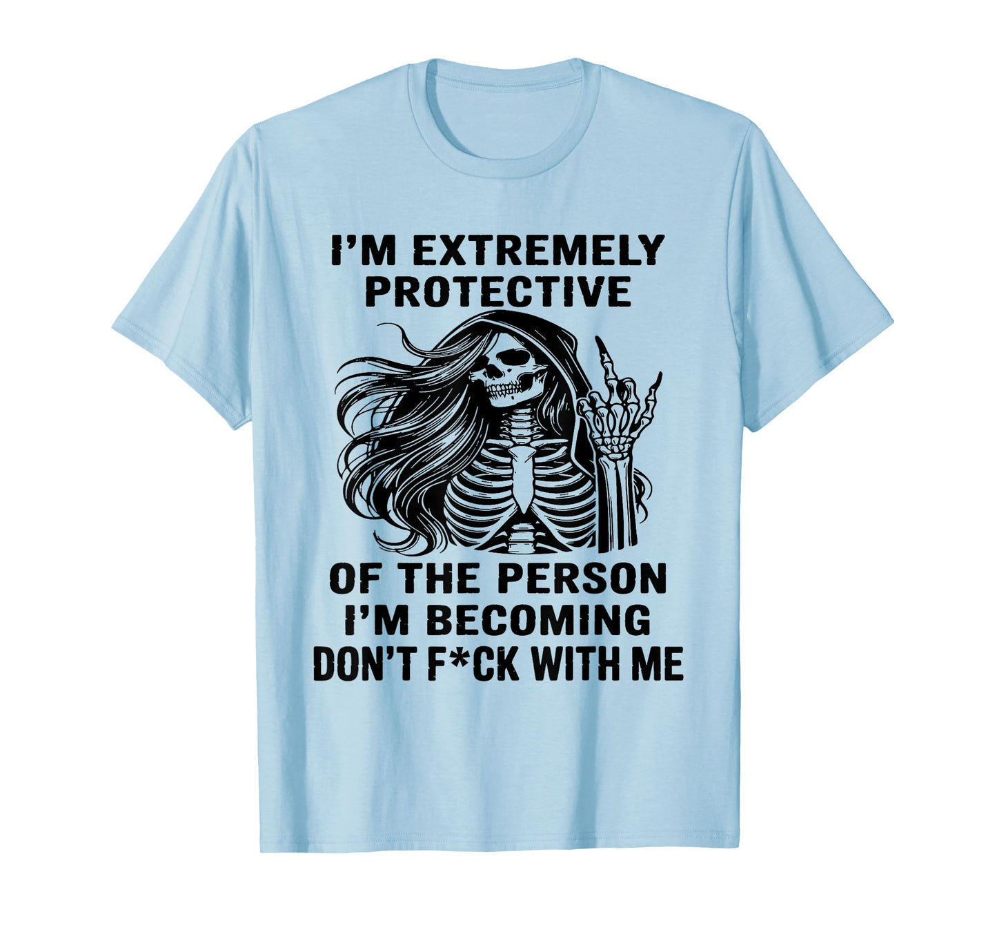 Skeleton I'm Extremely Protective of The Person I'm Becoming T-Shirt