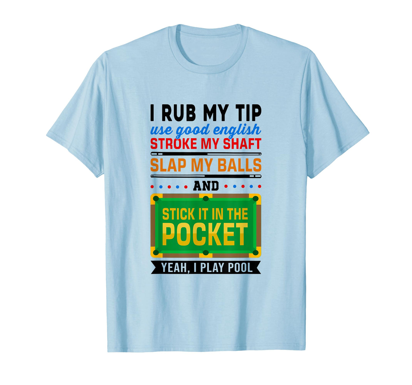 I Rub My Tip Use Good English Billiards Pool Snooker Cue T-Shirt