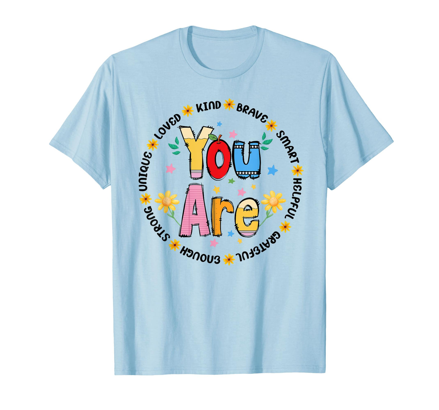 You are smart brave strong kind loved T-Shirt