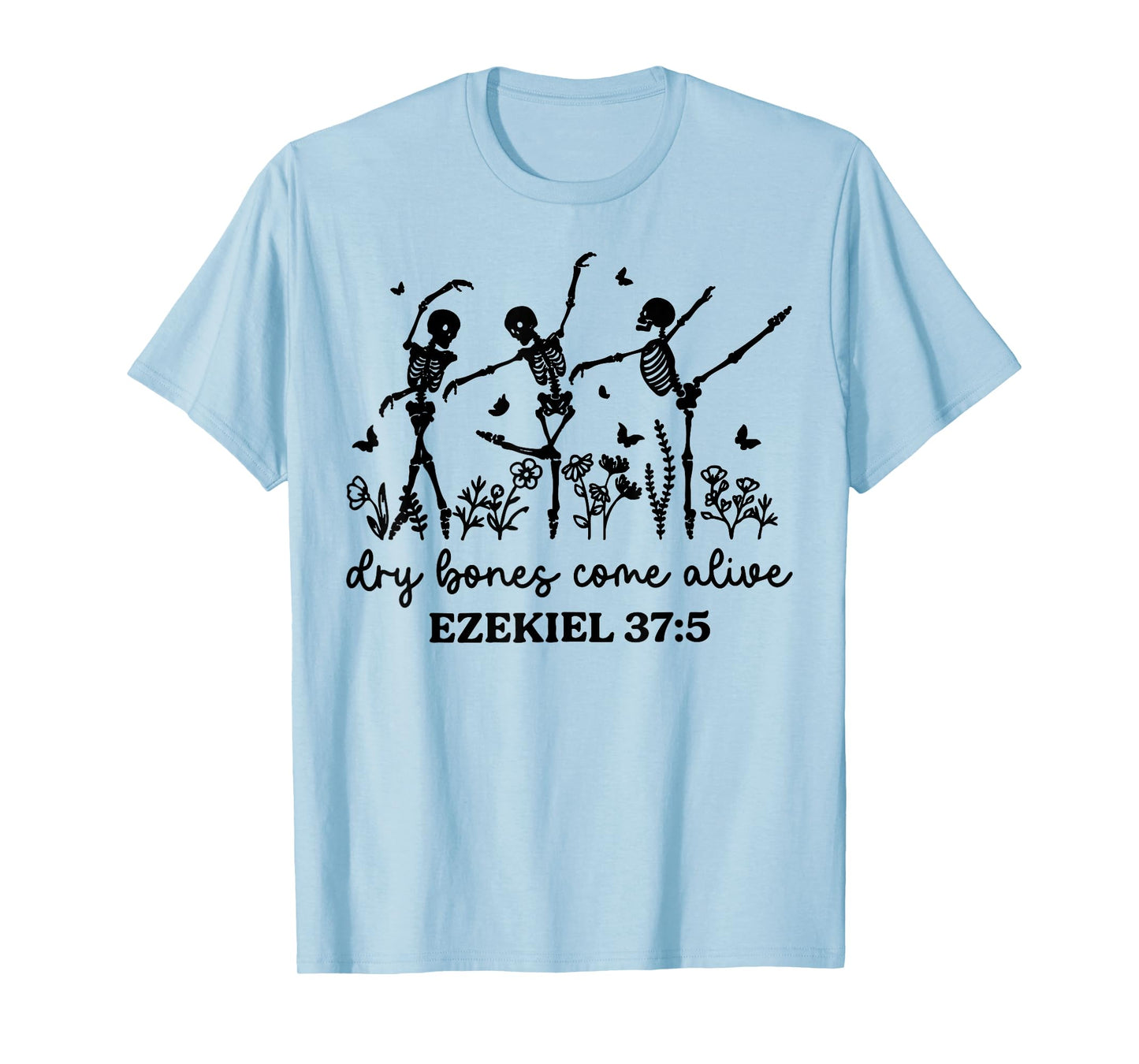 Funny Dry Bones Come Alive Ezekiel 37:5 Ballet Skeleton T-Shirt