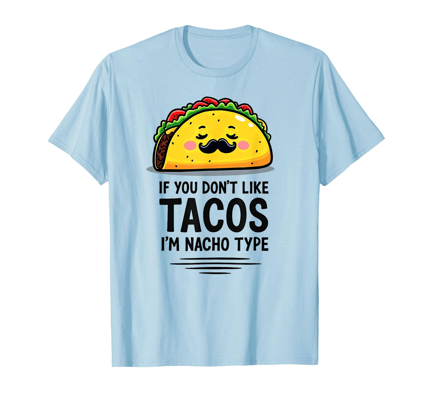 Cinco De Mayo If You Don't Like Tacos I'm Nacho Type T-Shirt