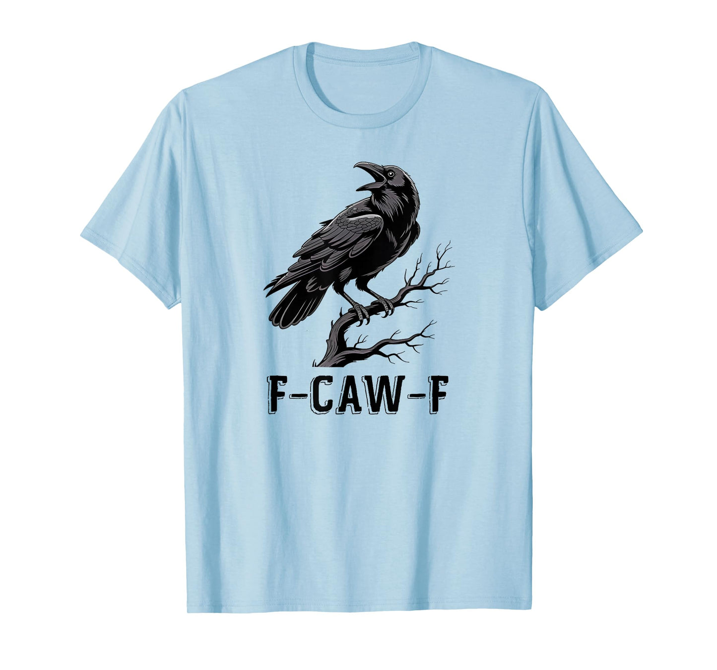 Halloween F Caw F Black Bird F-Caw-F Crow Women Men T-Shirt