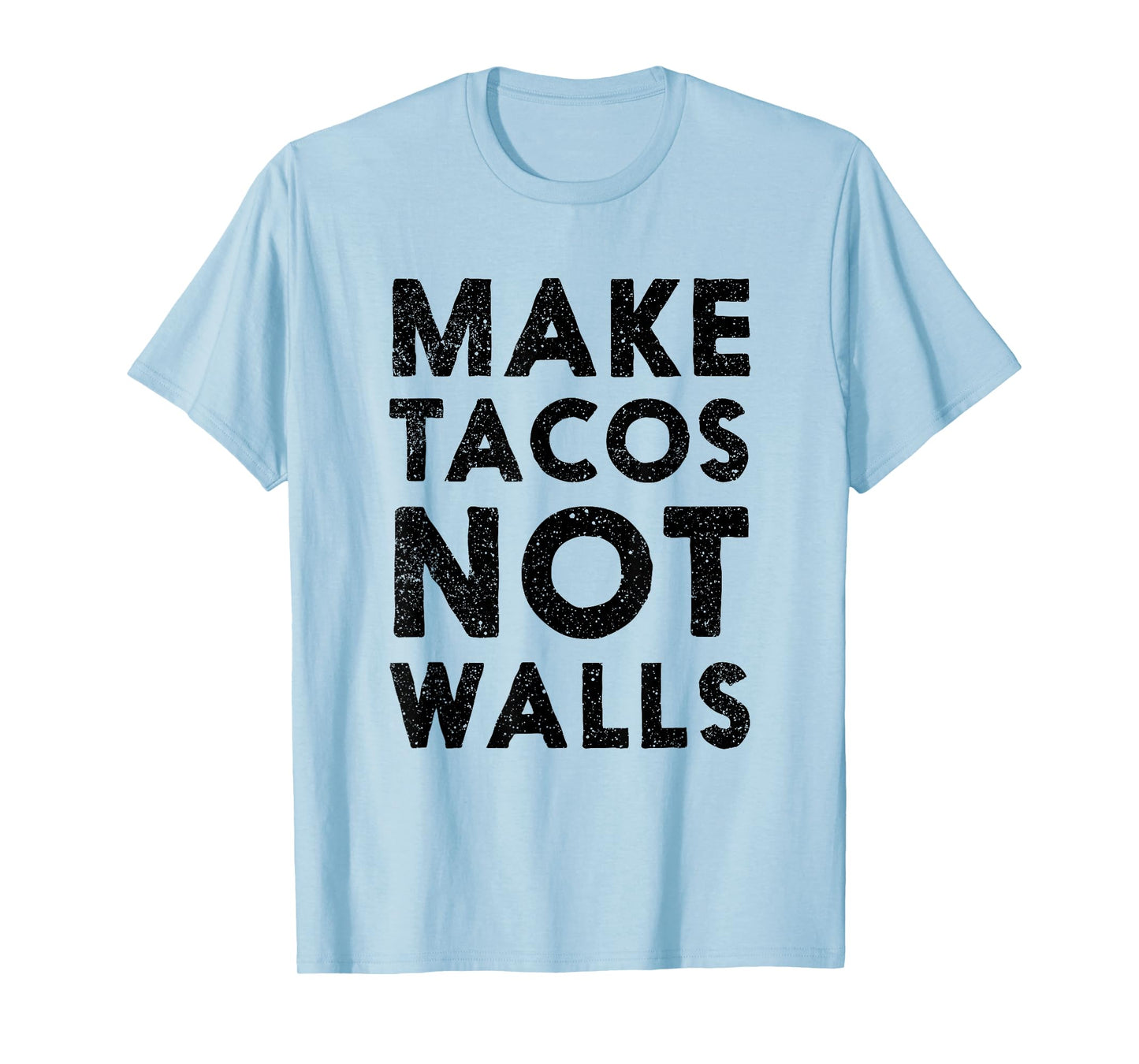 Make Tacos Not Walls Immigration Shirt T-Shirt