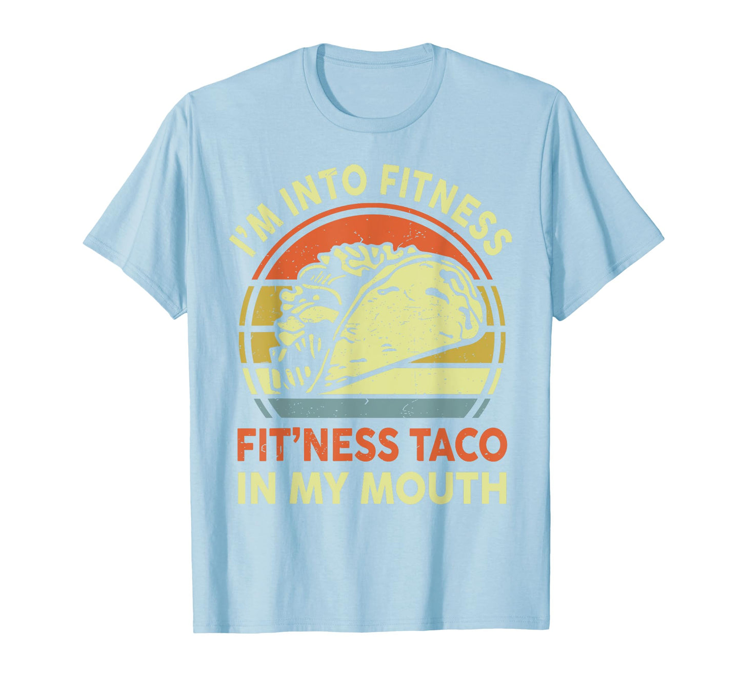 Men I'm Into Fitness Taco In My Mouth Mexican Tuesday Food T-Shirt