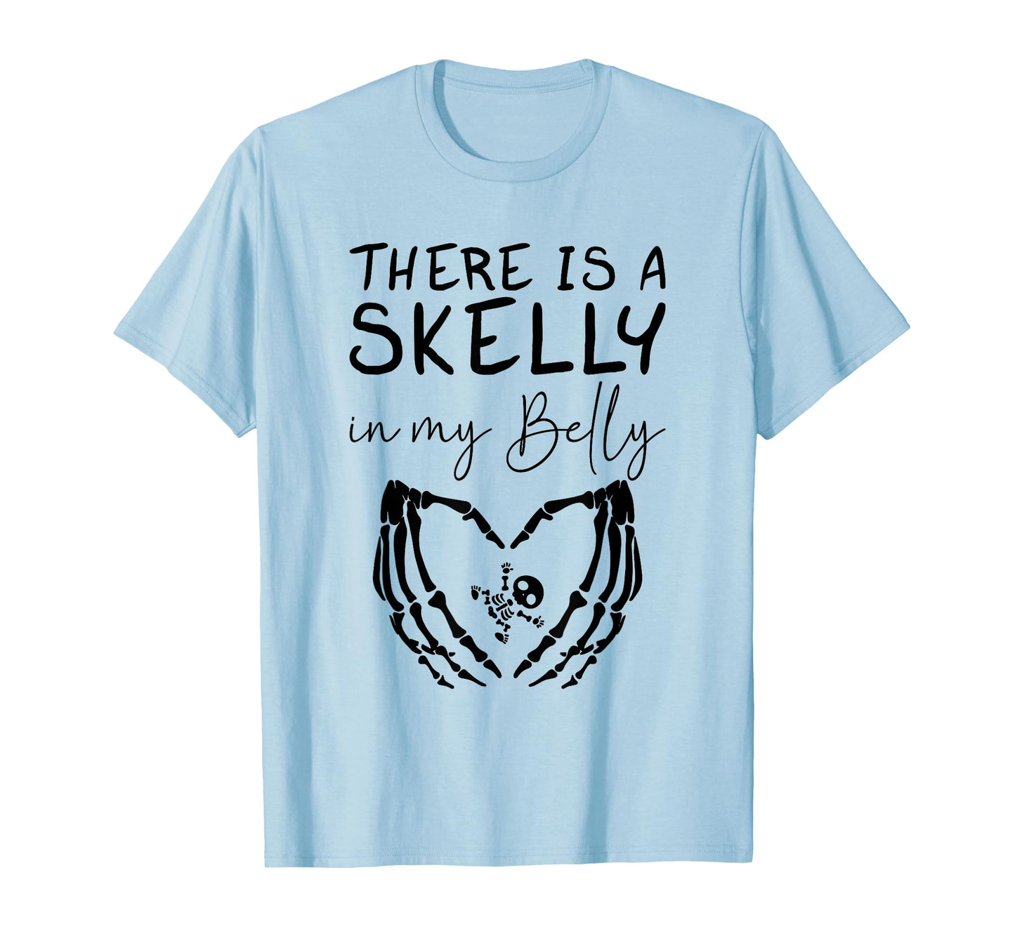 There’s A Skelly in My Belly Halloween Pregnancy Skeleton T-Shirt