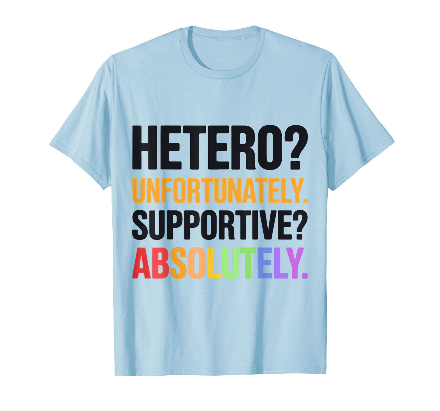 Hetero Unfortunately Straight Ally LGBTQIA+ T-Shirt