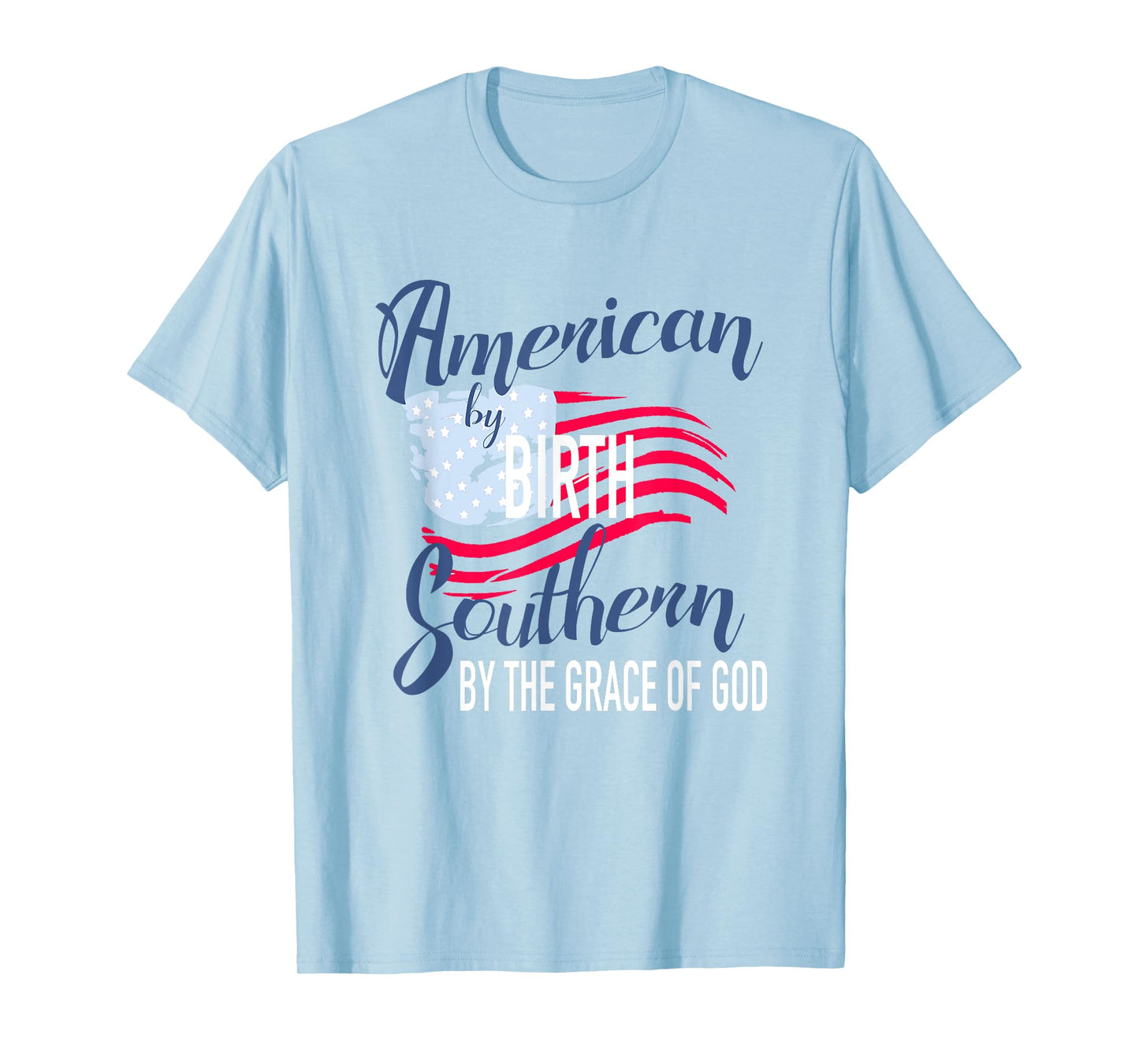 American By Birth Southern By The Grace Of God T-Shirt T-Shirt