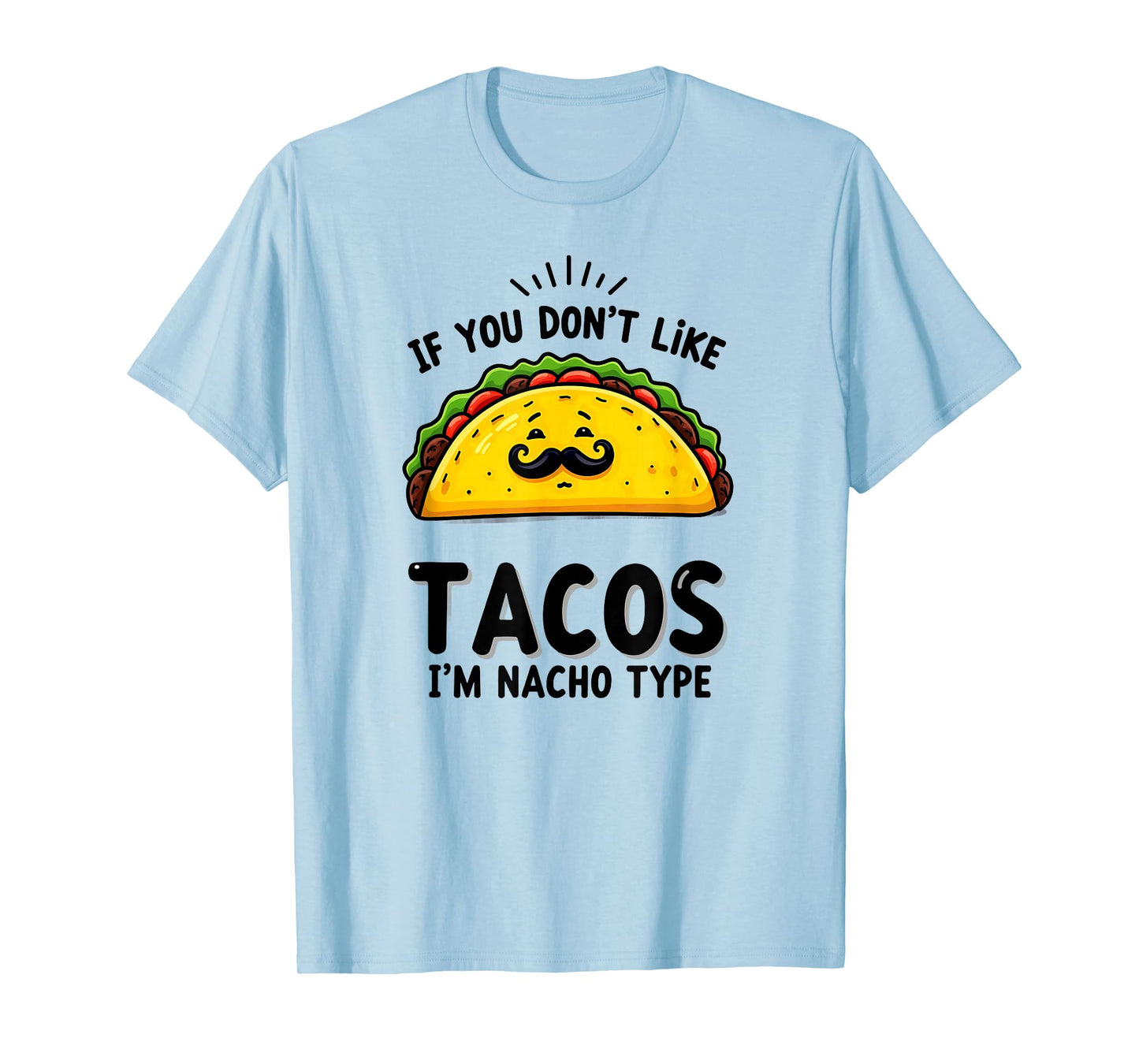 Cinco De Mayo If You Don't Like Tacos I'm Nacho Type T-Shirt