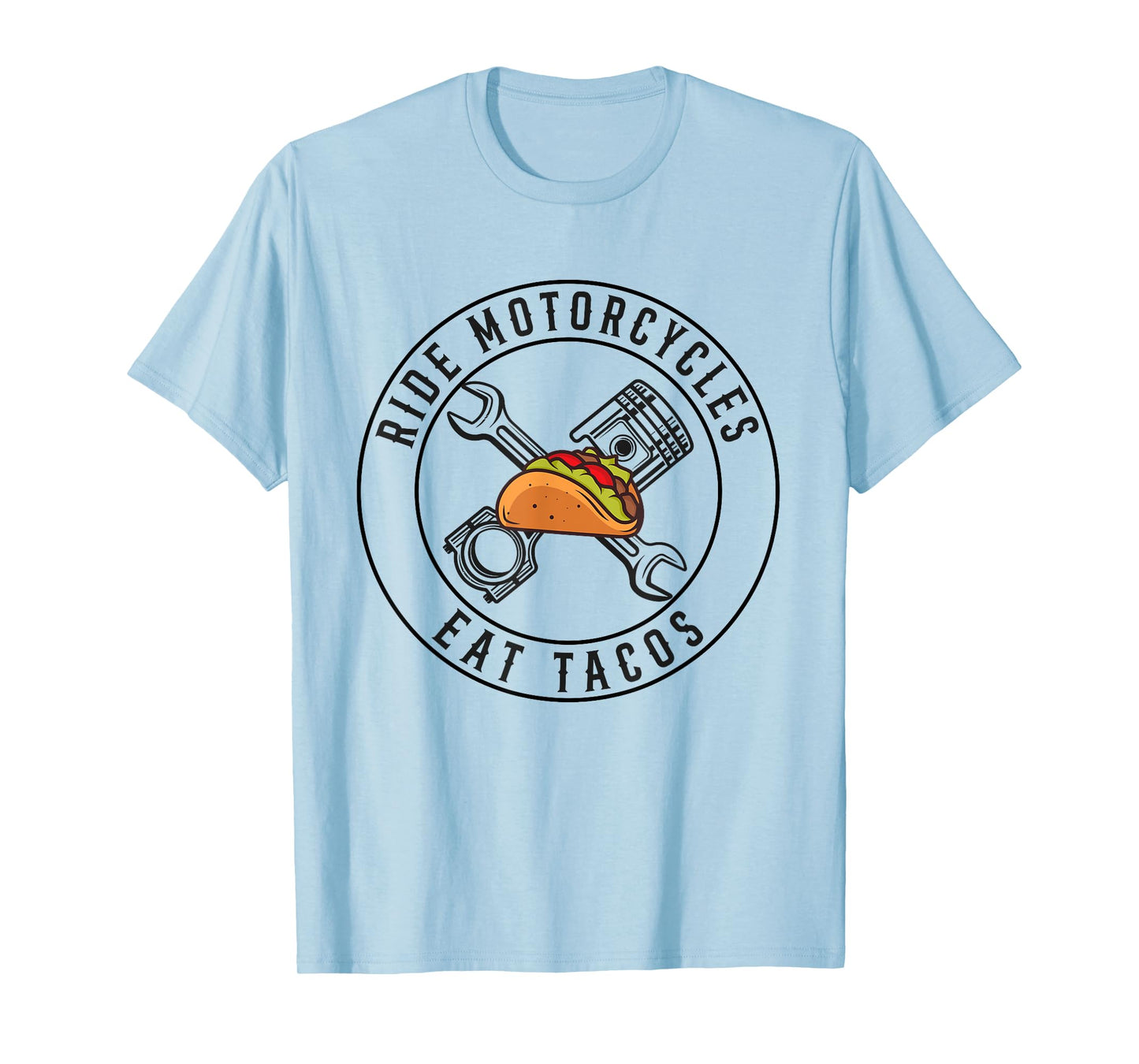 Ride Motorcycles Eat Tacos Funny Riding Lover Biker T-Shirt