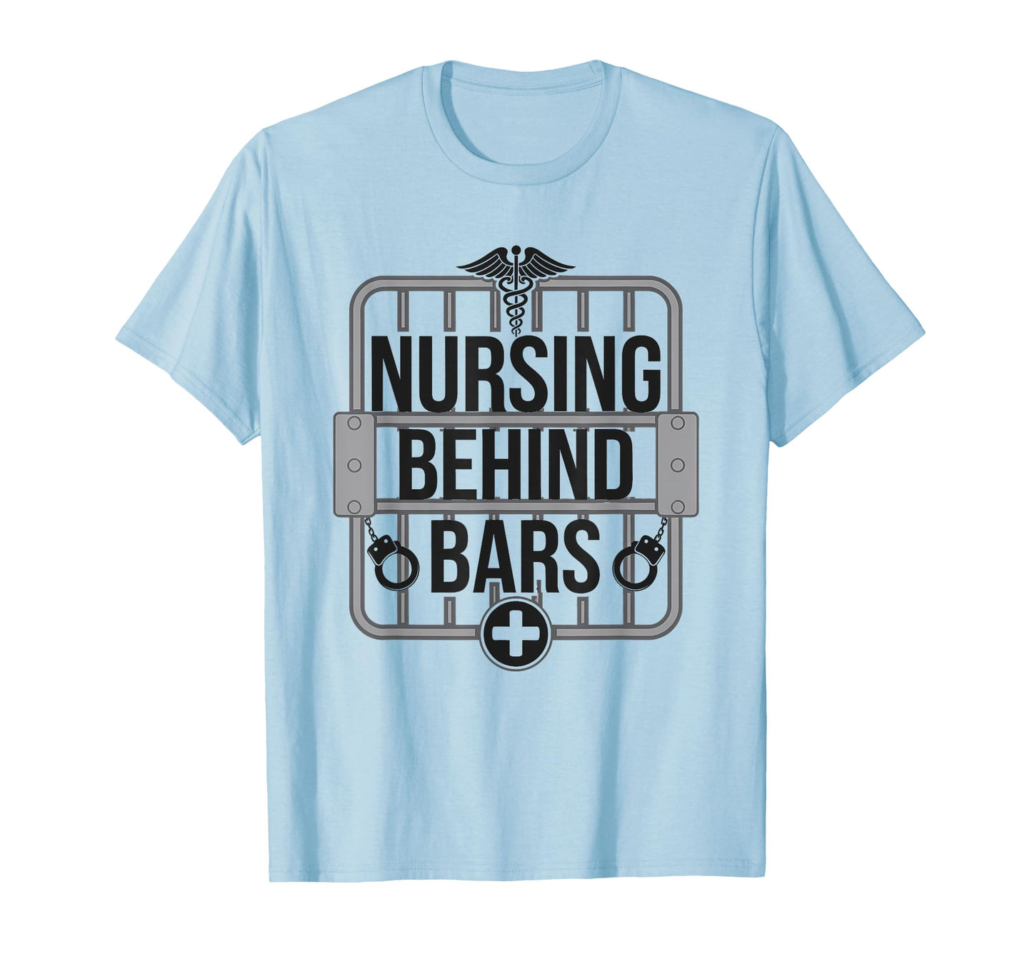 Nursing Behind Bars Correctional Jail Men Women T-Shirt