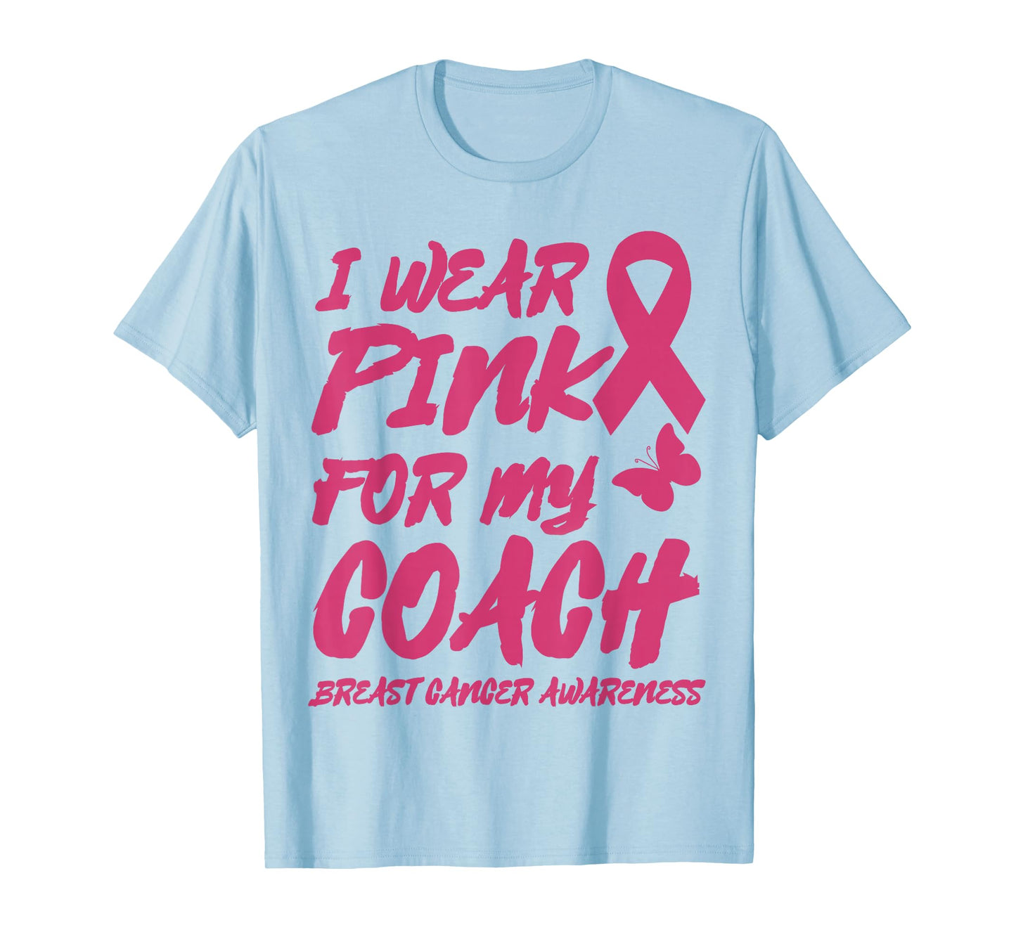 I WEAR PINK FOR MY COACH BREAST CANCER AWARENESS T-Shirt