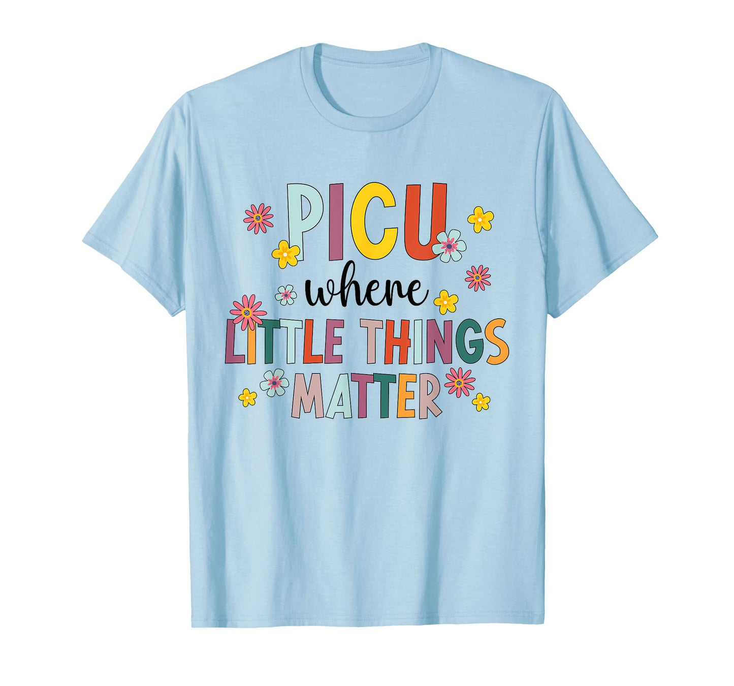 Best PICU Nurse Appreciation Pediatric Intensive Care Unit T-Shirt