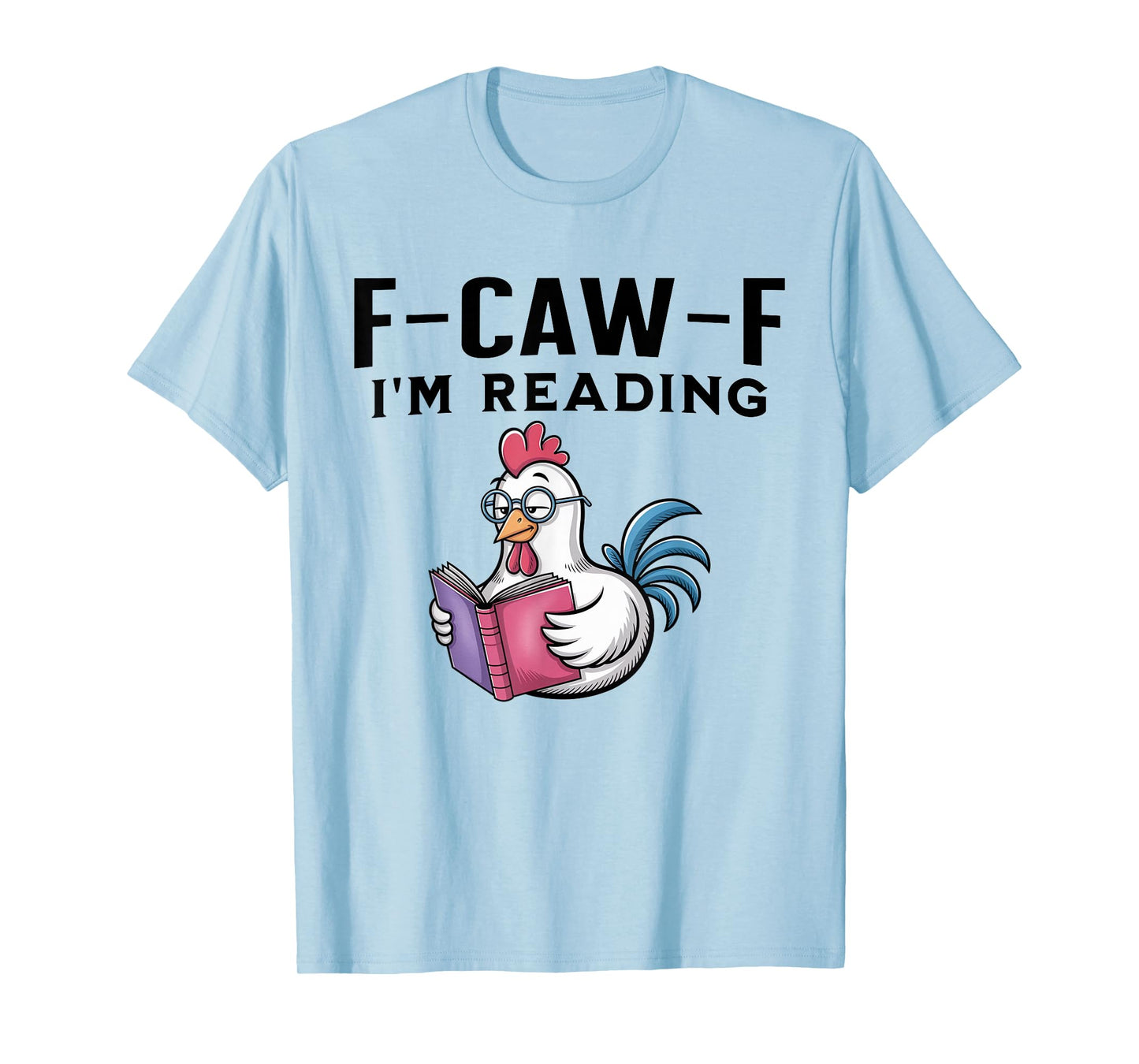 FCAWF I'm Reading Cursing Cussin Chicken Bird Adult Humor T-Shirt