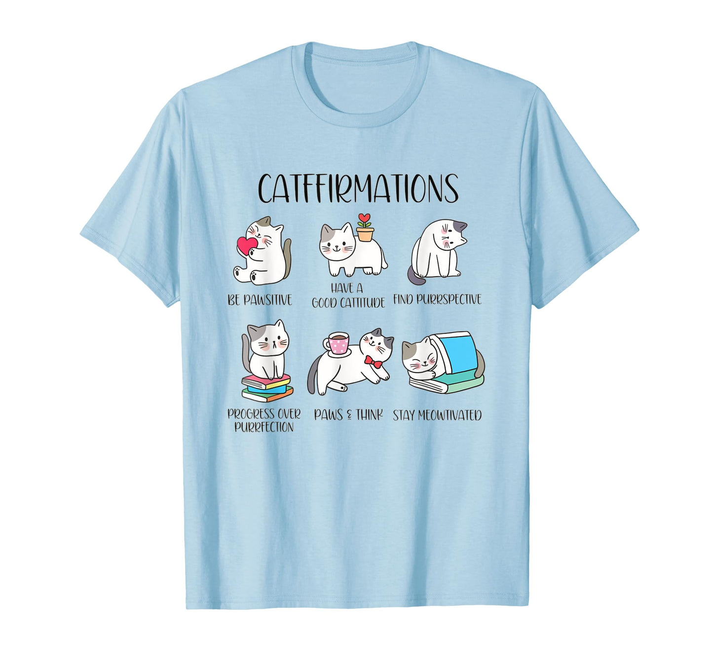 Positive Cats Catffirmations Cute Funny Cat Puns Reminders T-Shirt for Men Women