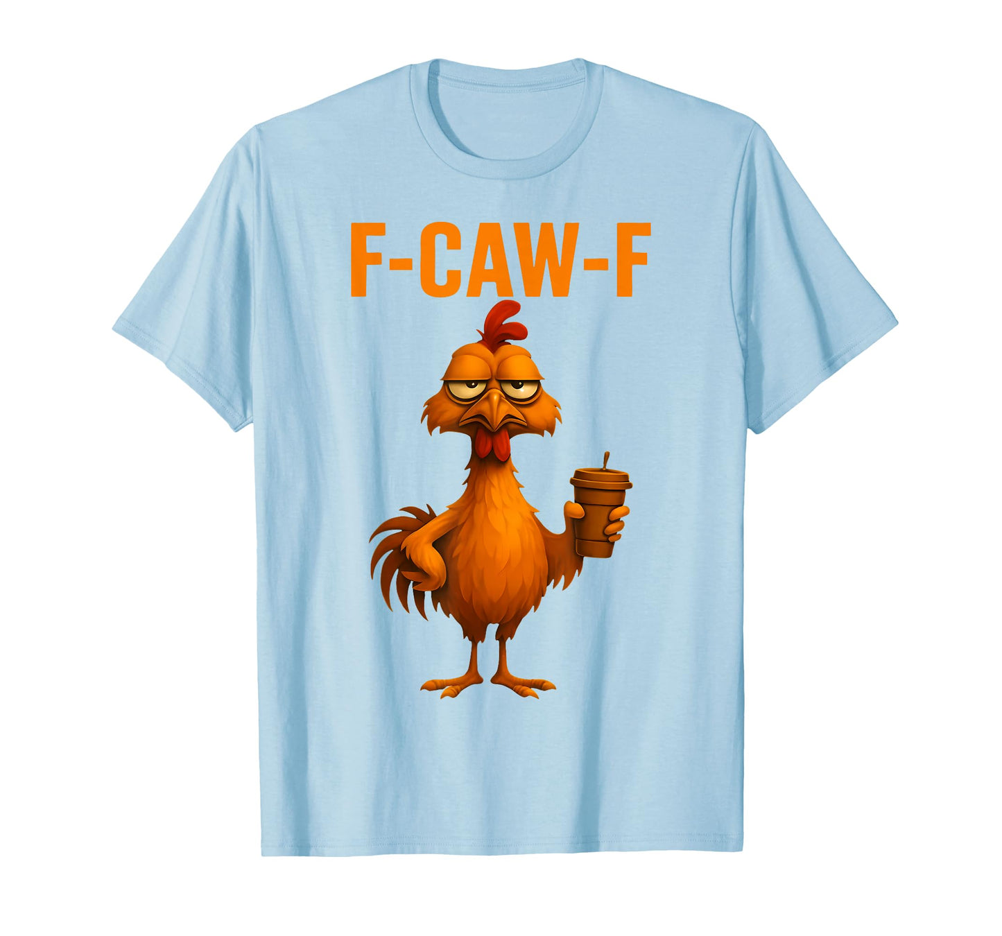 F-Caw-F Funny Chicken Humor Quote Rooster Meme T-Shirt