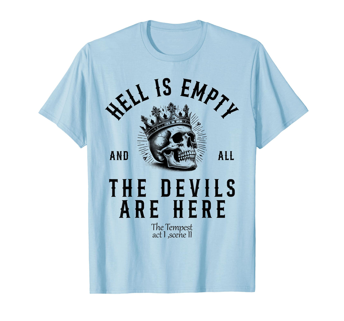 Hell Is Empty And All The Devils Are Here Funny Quote Memes T-Shirt