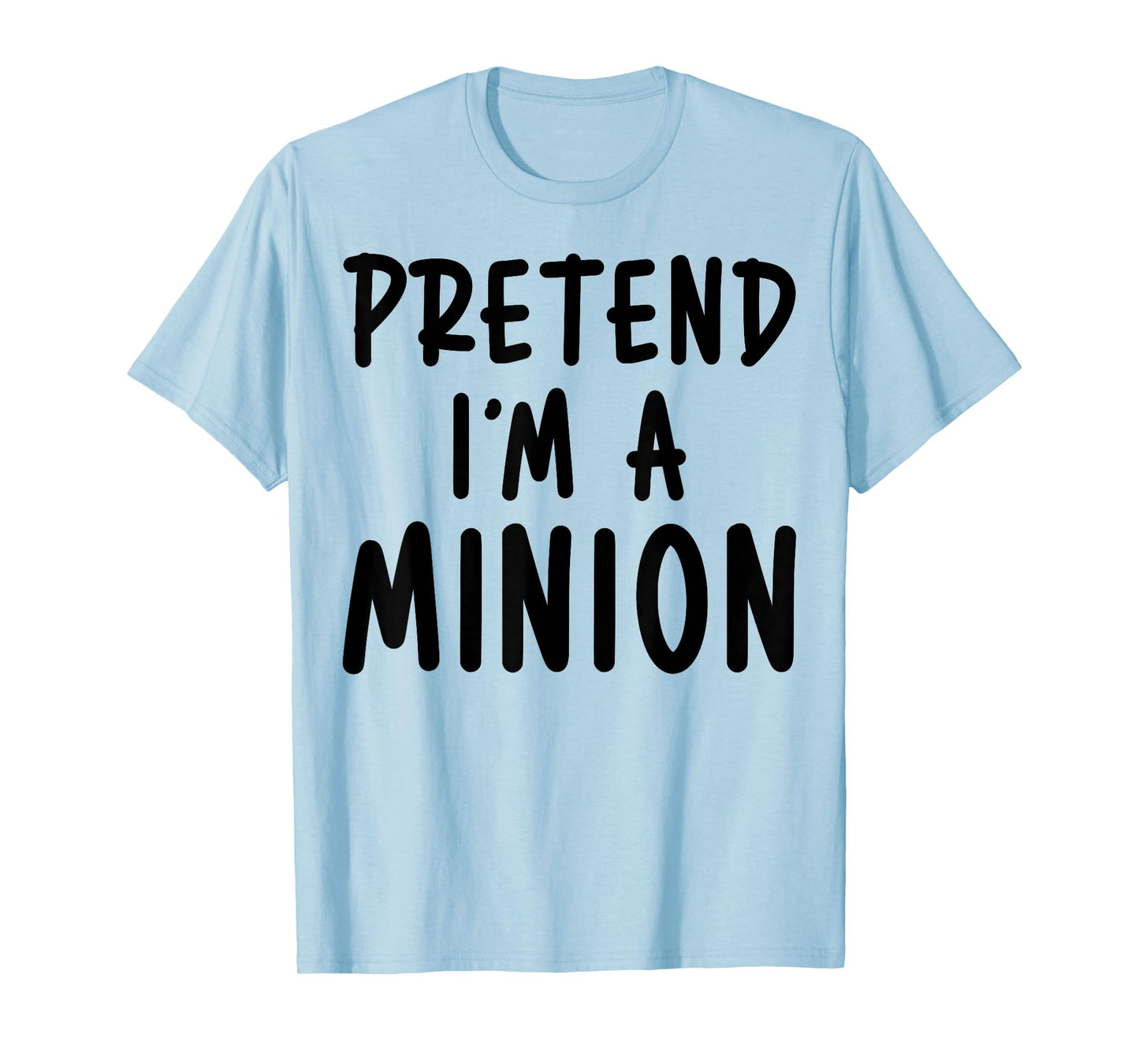 Pretend I'm Minion Costume Family Lazy Easy Halloween T-Shirt