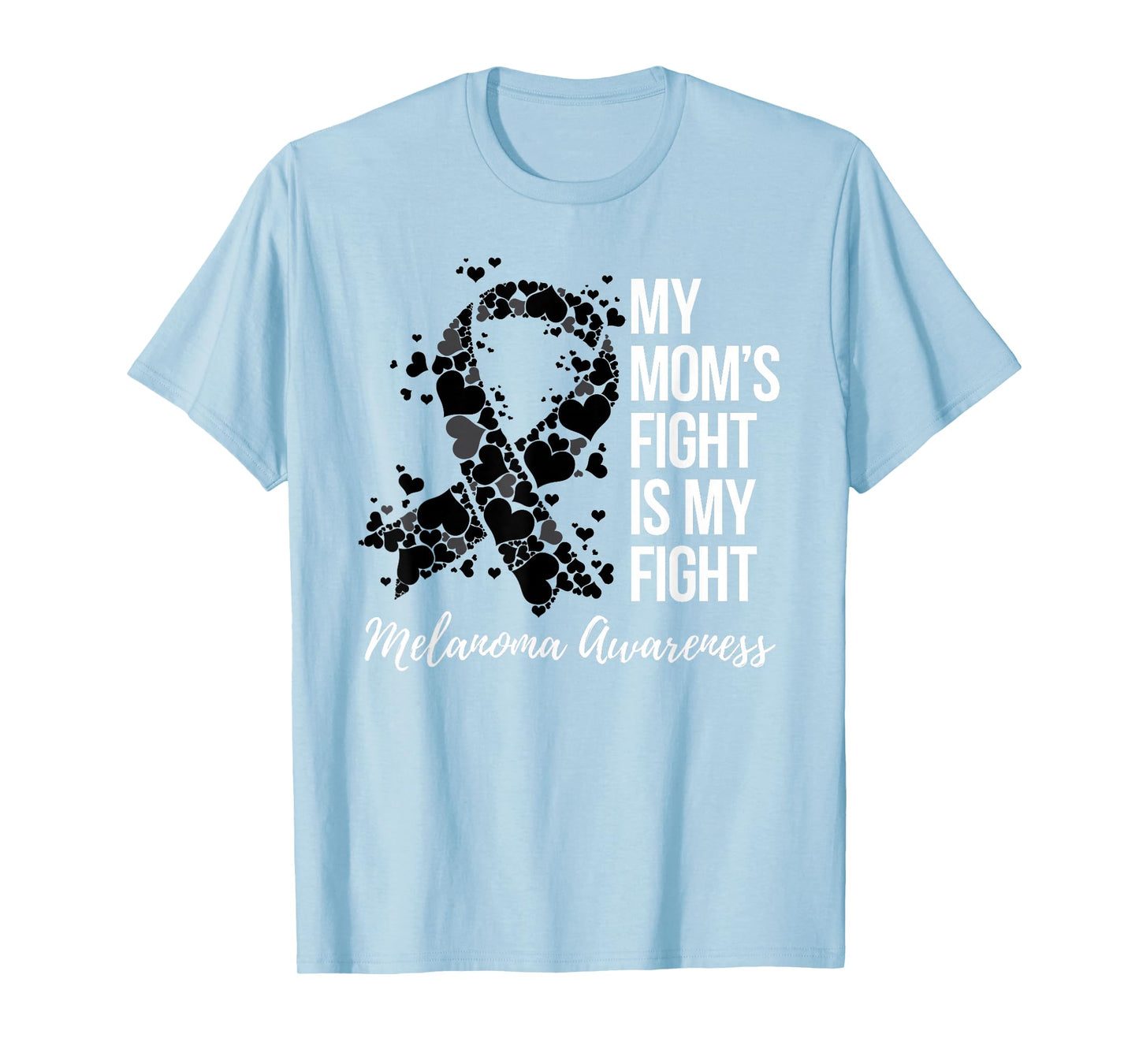 My Mom’s Fight Is My Fight Melanoma Skin Cancer Awareness T-Shirt