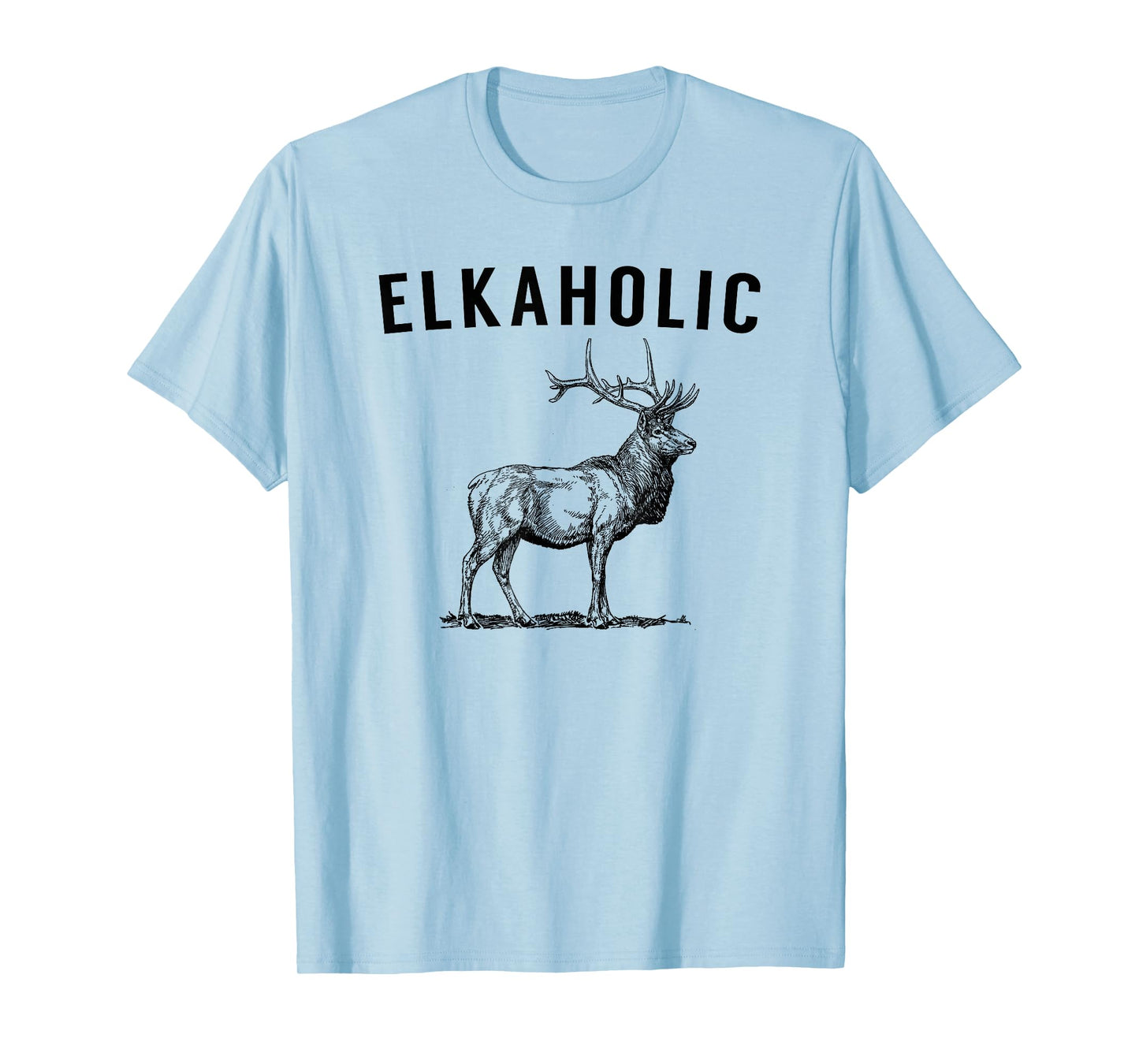 Elkaholic - Funny Elk Hunting Tshirt T-Shirt