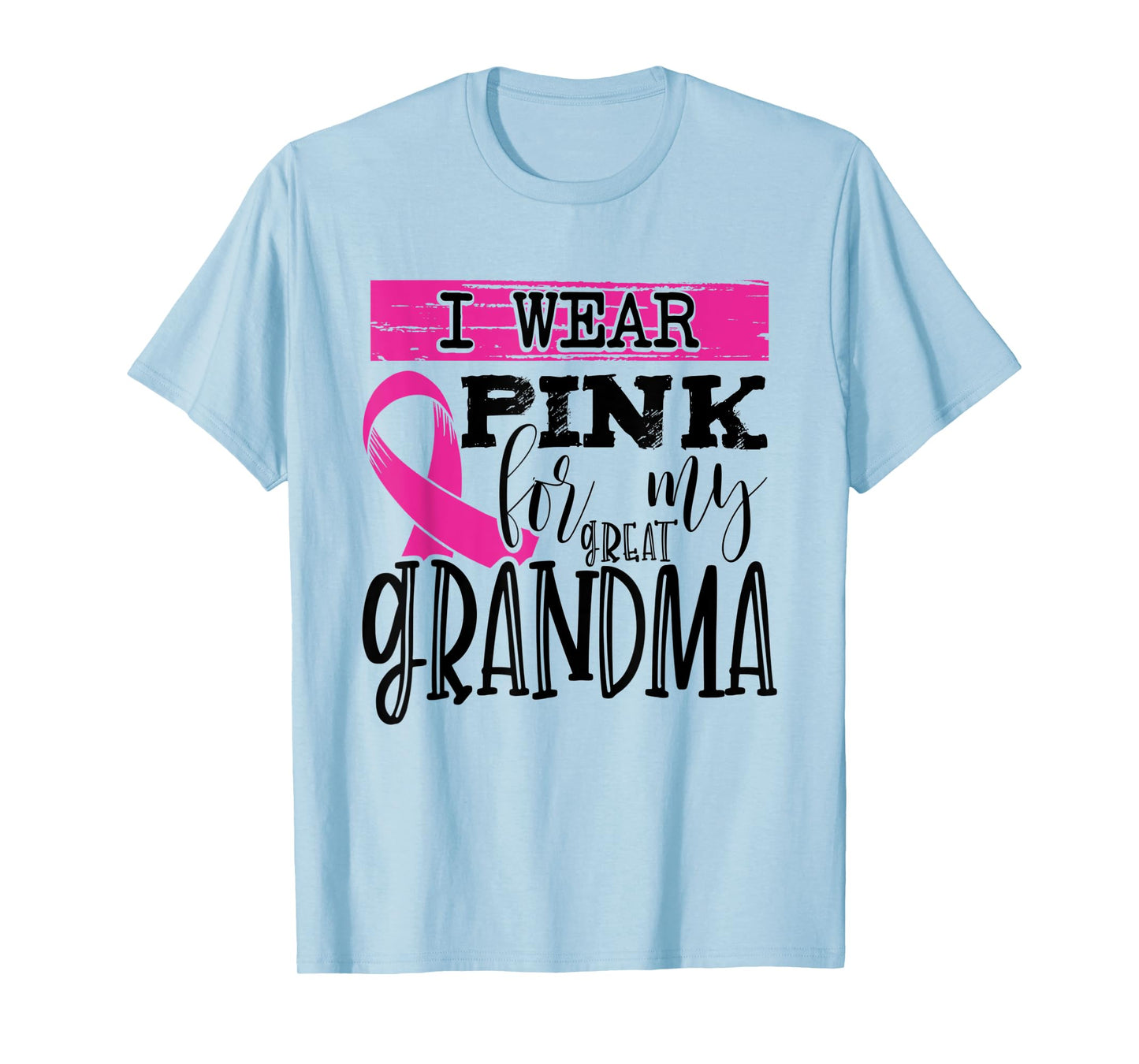 I Wear Pink for my Great Grandma - Breast Cancer Awareness T-Shirt