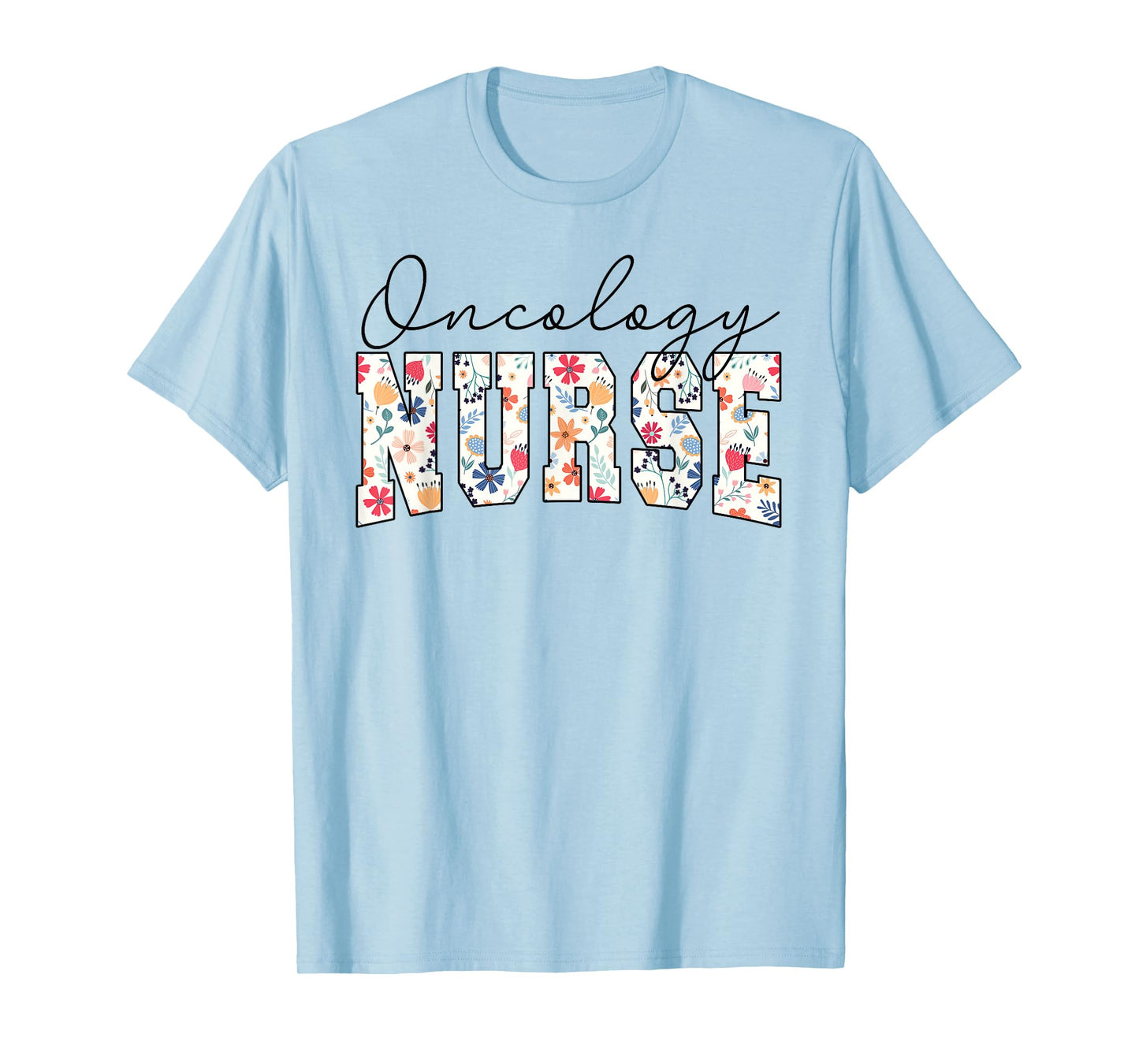 Floral Oncology Nurse Nurses Nursing Cancer Oncology Nurse T-Shirt