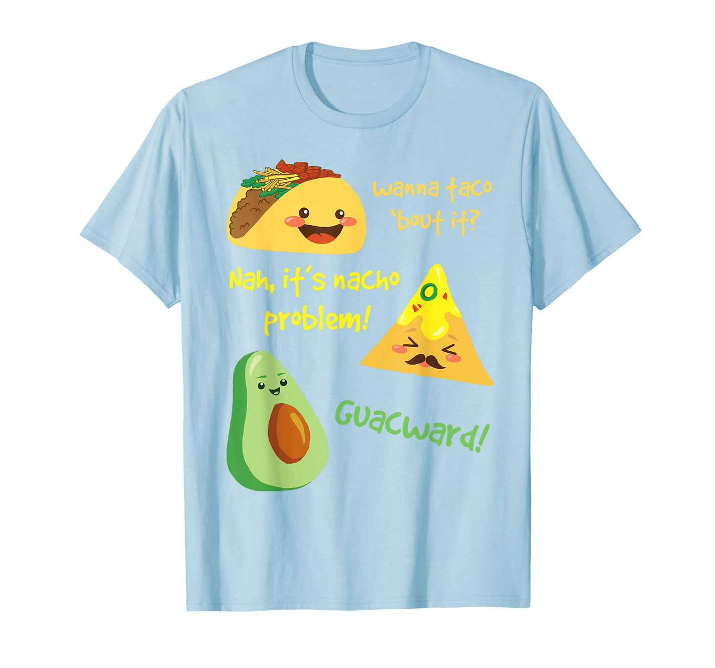 Wanna Taco Bout It, Nacho Problem! Funny Avocado Food Pun T-Shirt