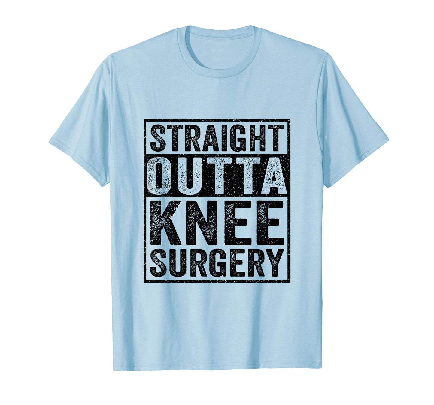 Straight Outta Knee Surgery Injury Knee Surgery Recovery T-Shirt