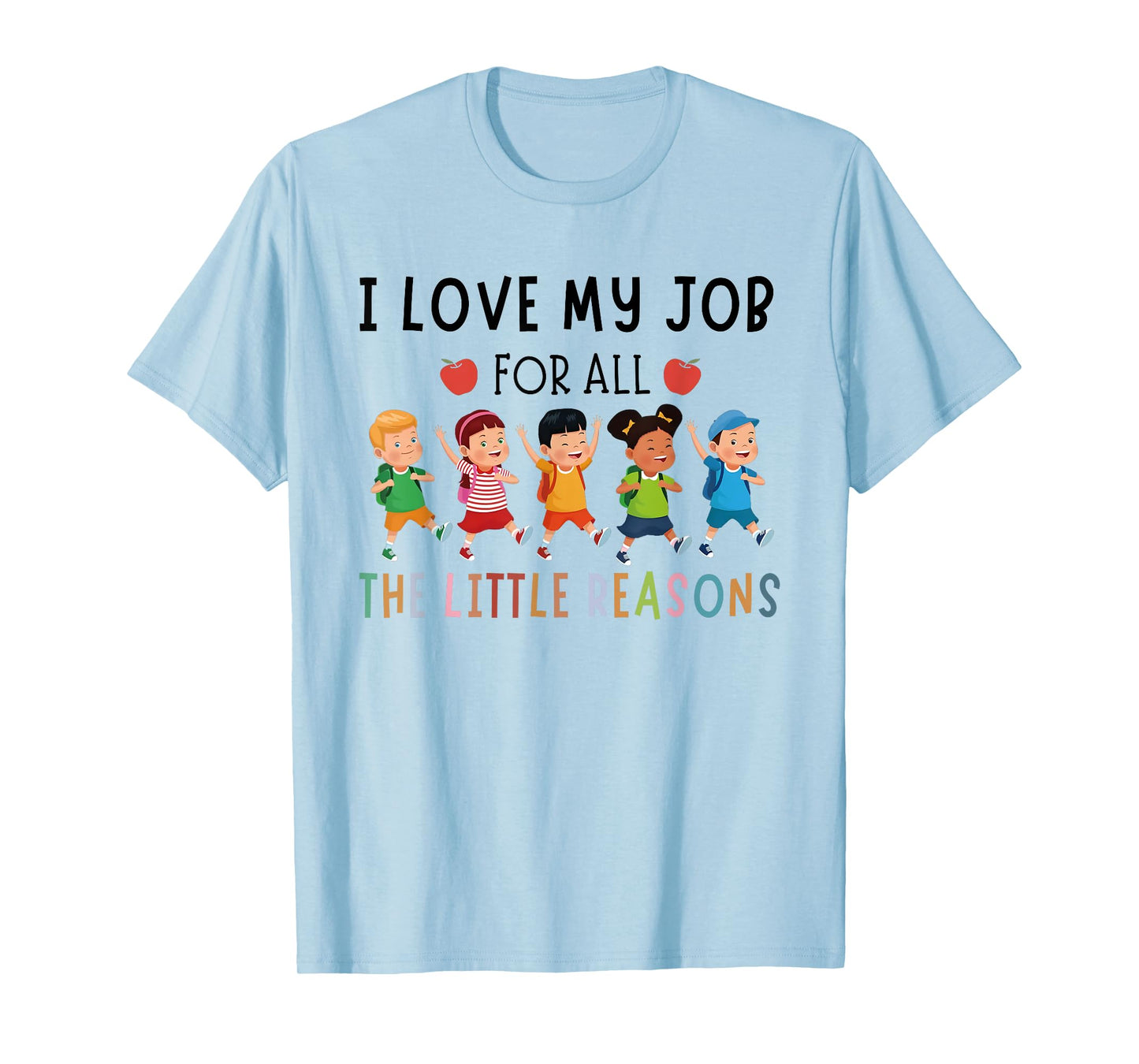 I Love My Job For All The Little Reasons T-Shirt