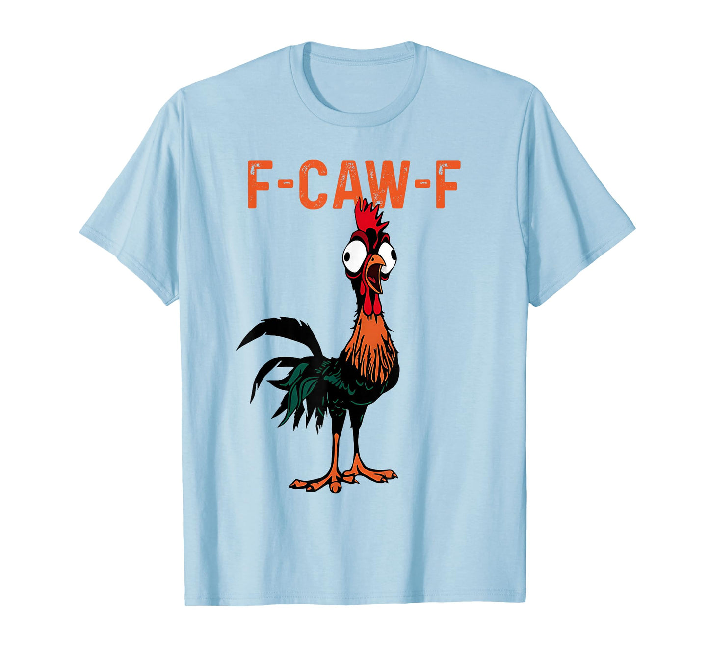 F-Caw-F Funny Chicken Humor F-Caw-F Quote Rooster Meme T-Shirt