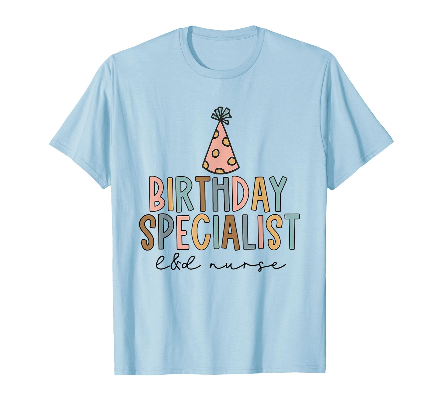 Women Birthday Specialist Labor and Delivery Nurse L&D Nurse T-Shirt