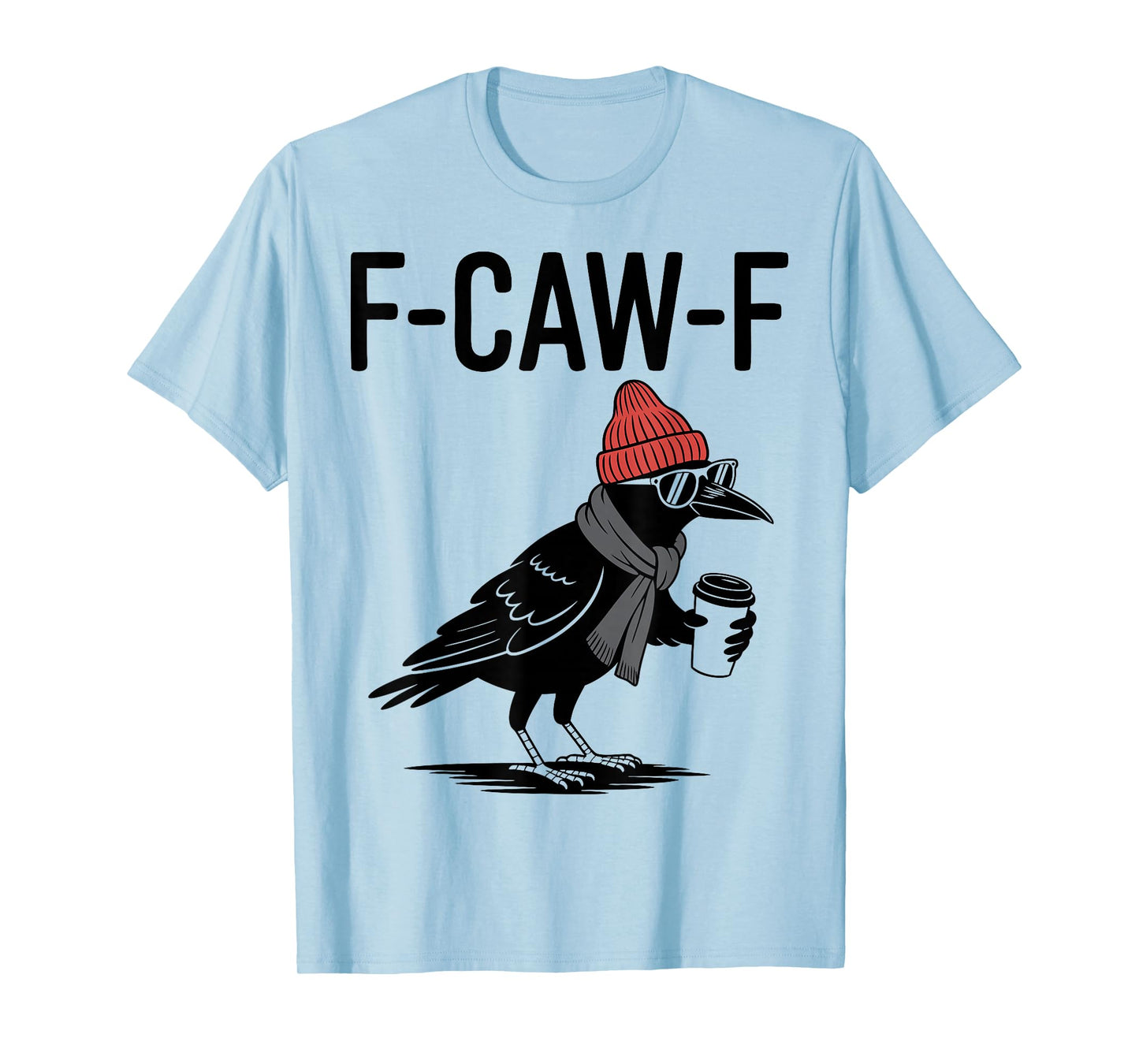 Sarcastic F-CAW-F Joke Funny Crow Meme Humor T-Shirt
