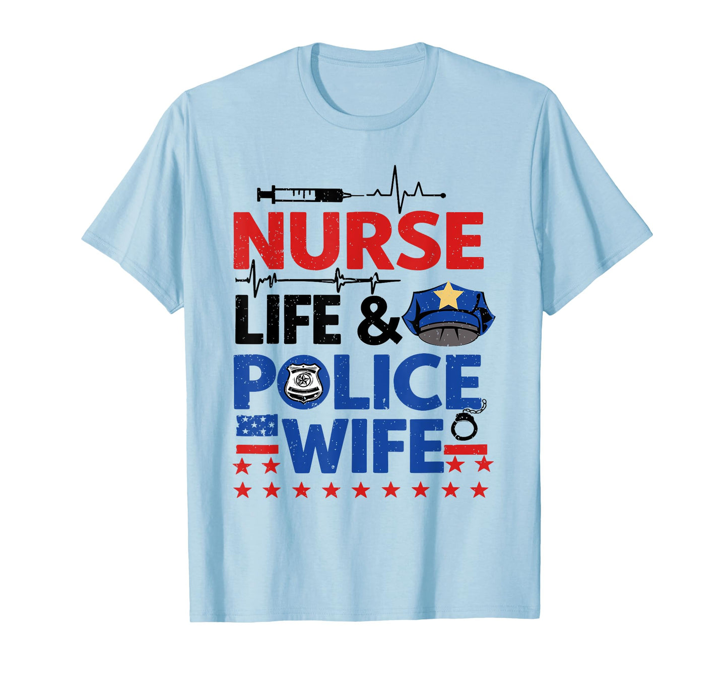 Nurse Life Police Wife Cop Police Officer Wife Funny Gift T-Shirt