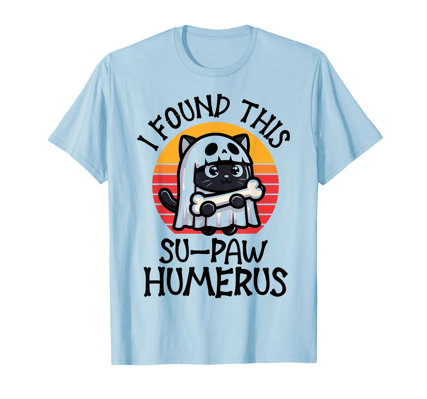 I Found This Su-Paw Humerus - Funny Cat Halloween T-Shirt