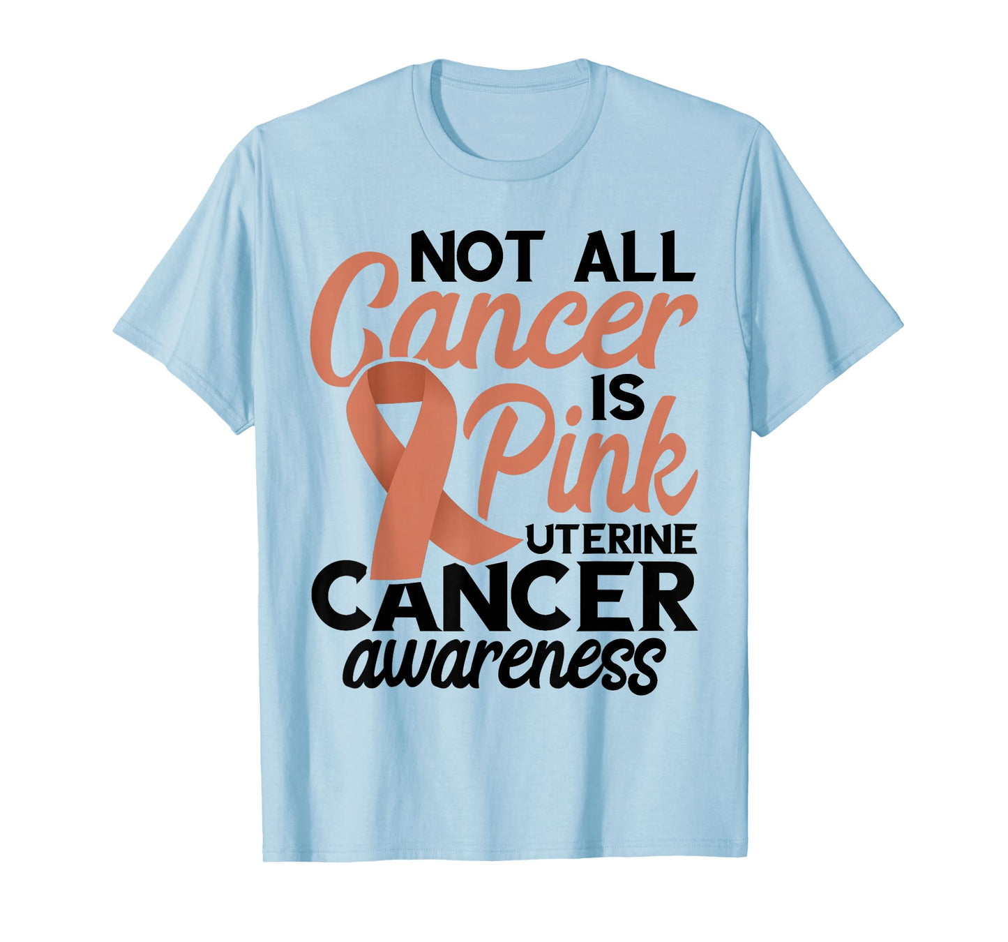 Not All Cancer Is Pink Endometrial Cancer Awareness Uterine T-Shirt