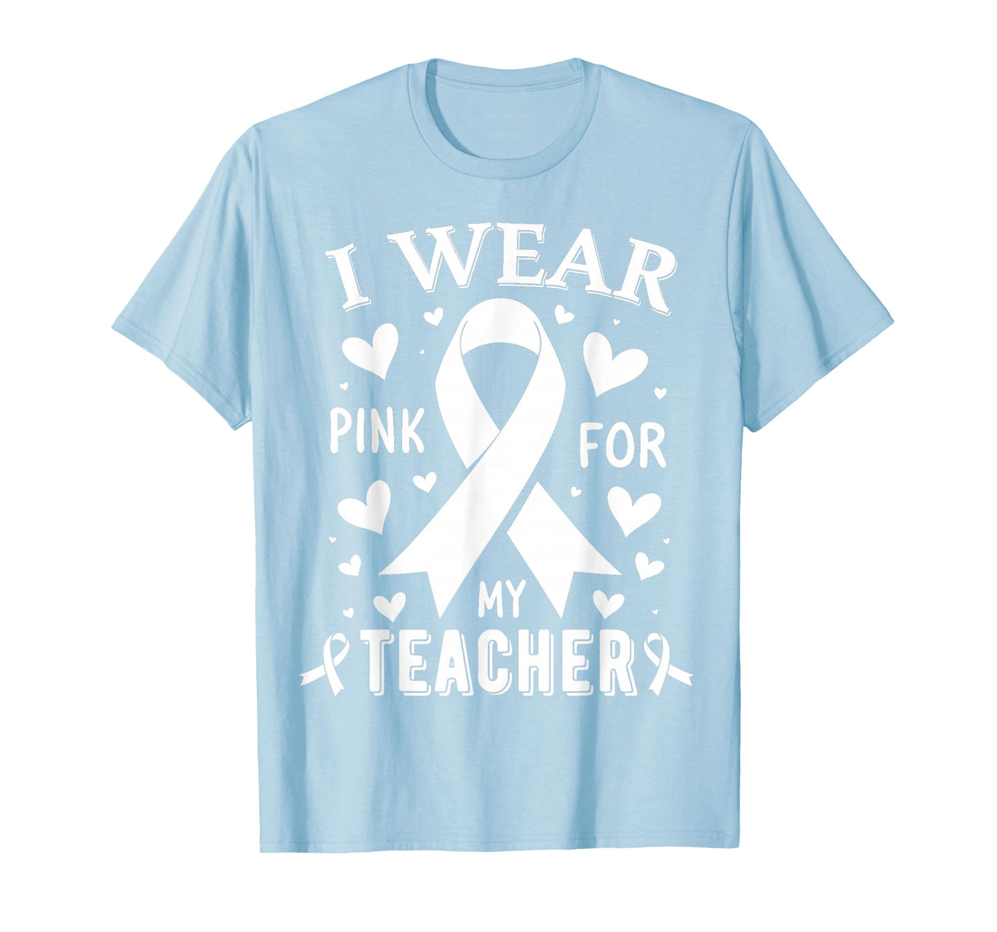 I Wear Pink For My Teacher Cancer Awareness T-Shirt