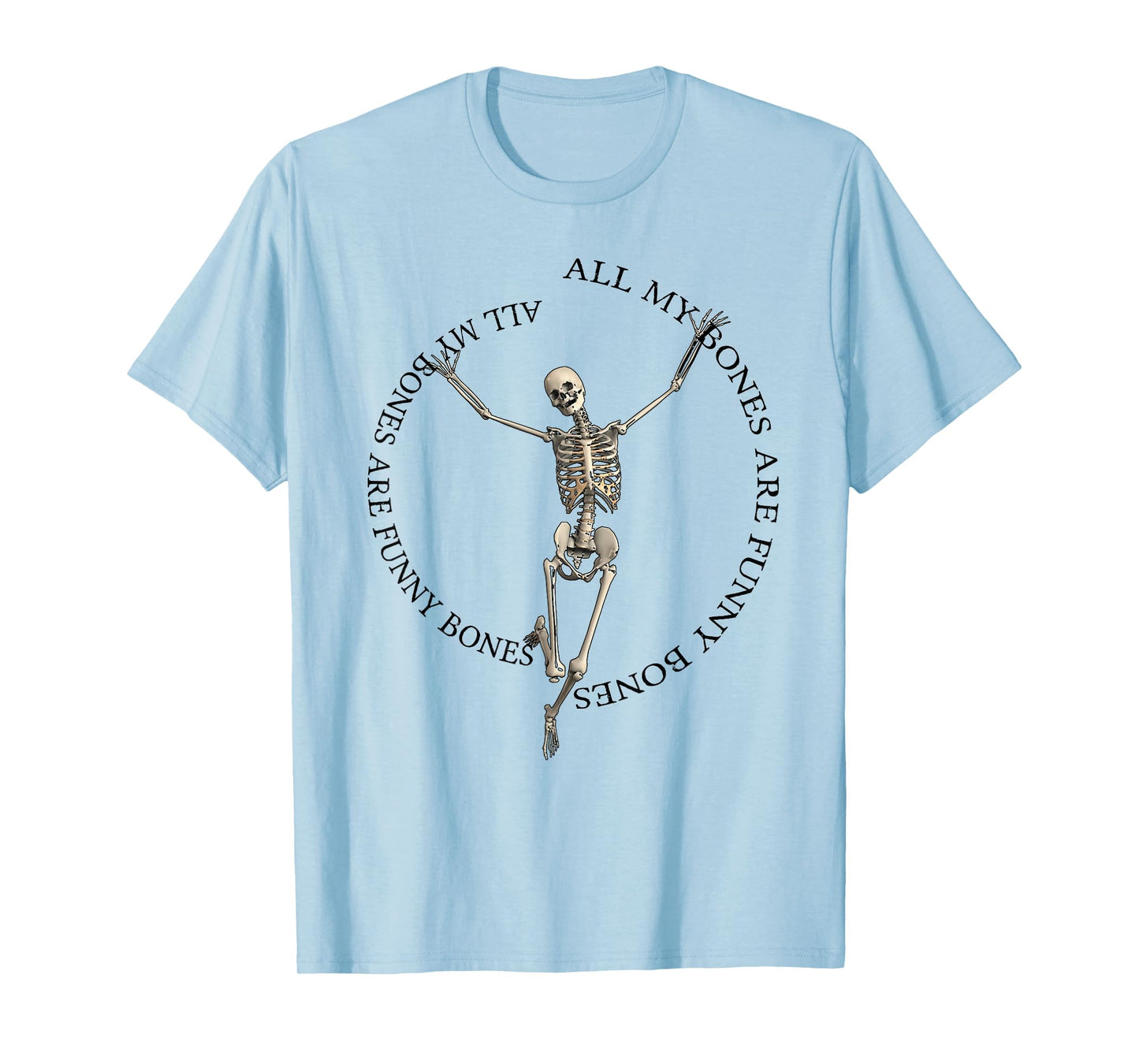 All My Bones Are Funny Bones (except for broken bones) T-Shirt