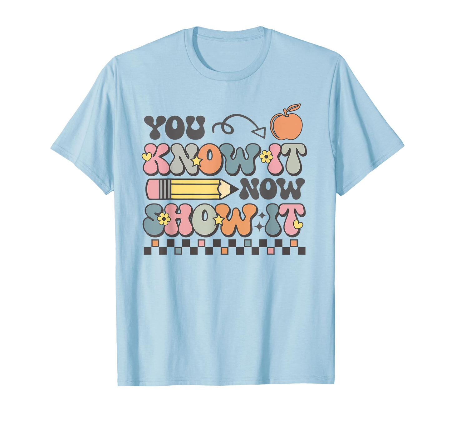 Motivational State Testing Test Day You Know It Now Show It T-Shirt