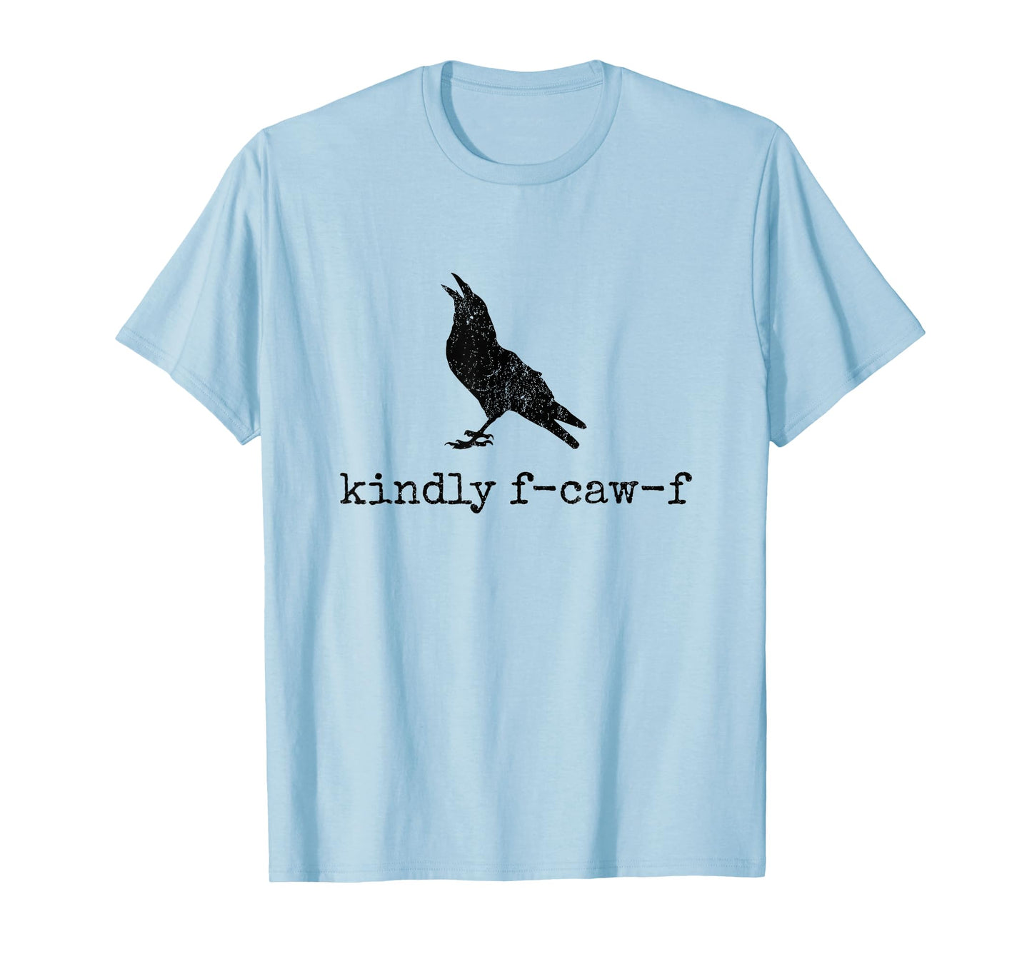 Kindly F-CAW-F Crow Raven Halloween Dark Bird Crow Meme T-Shirt