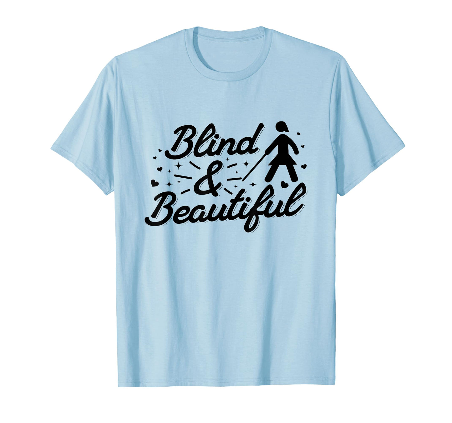 Blind & Beautiful - Visually Impaired Awareness T-Shirt
