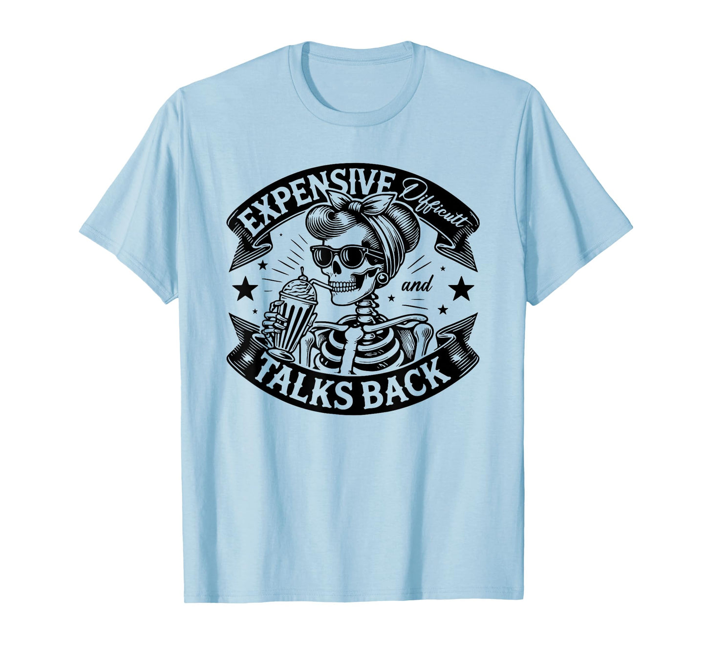 Skeleton Expensive Difficult And Talks Back Mothers Day T-Shirt