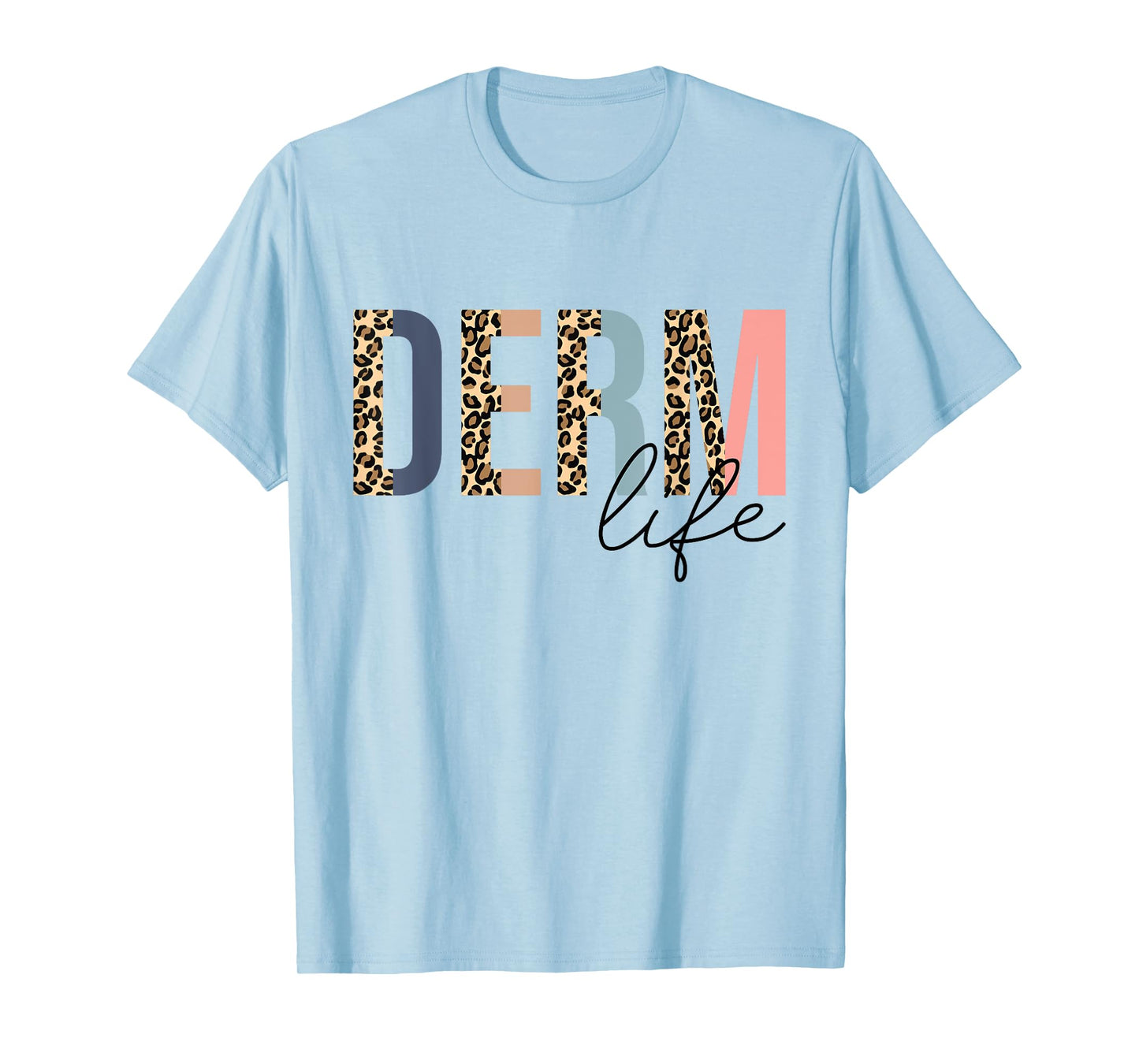 Derm Life Cosmetic Dermatologist Dermatology T-Shirt