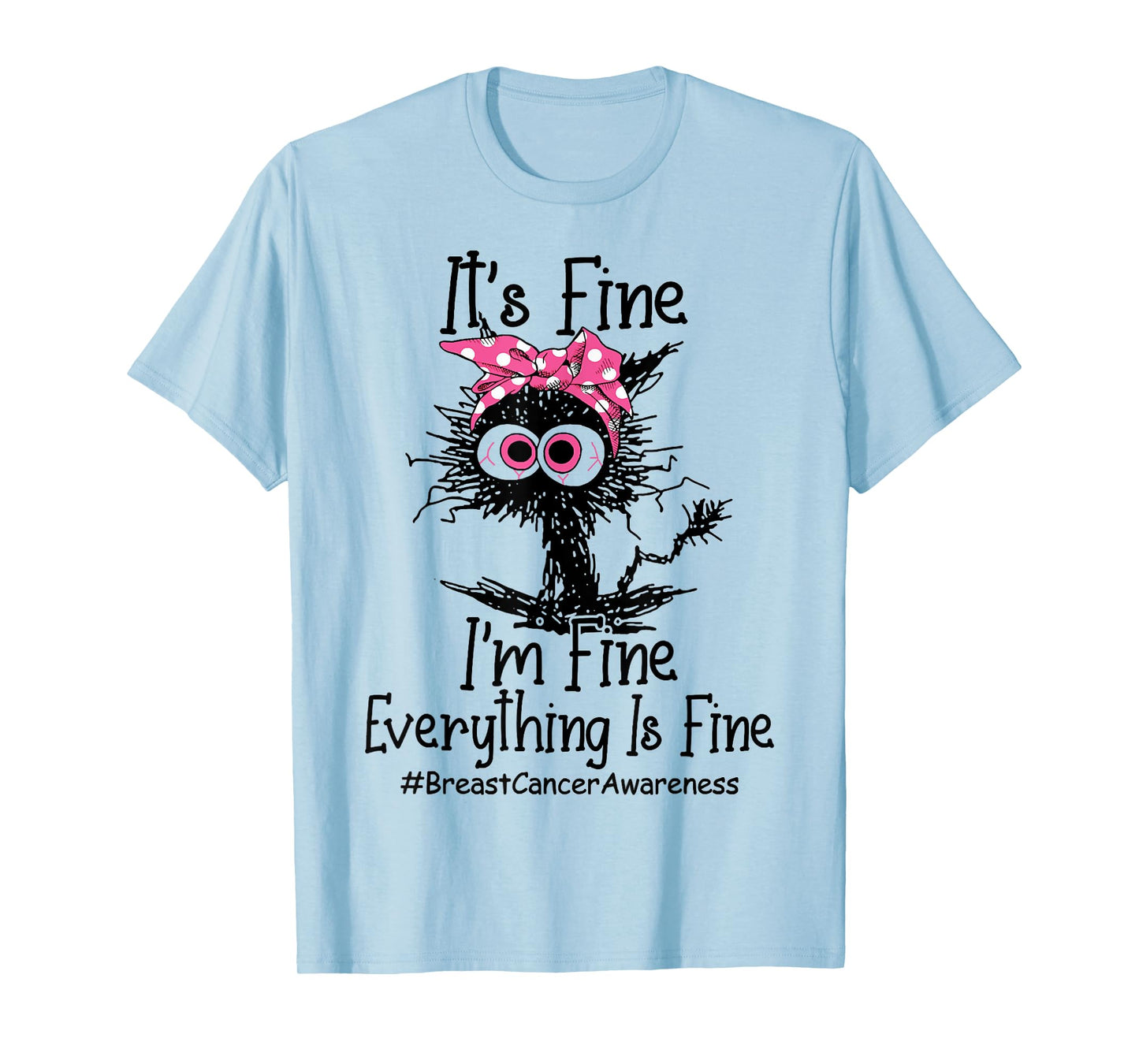 It's Fine I'm Fine Everything's Fine Breast Cancer Awareness T-Shirt